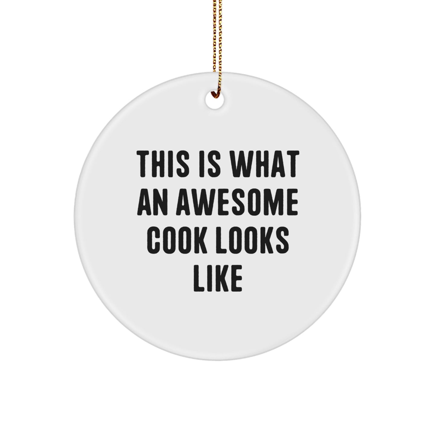 This Is What An Awesome Cook Looks Like Funny Circle Ornament Gifts from Men to Cooks at Christmas - Image 1