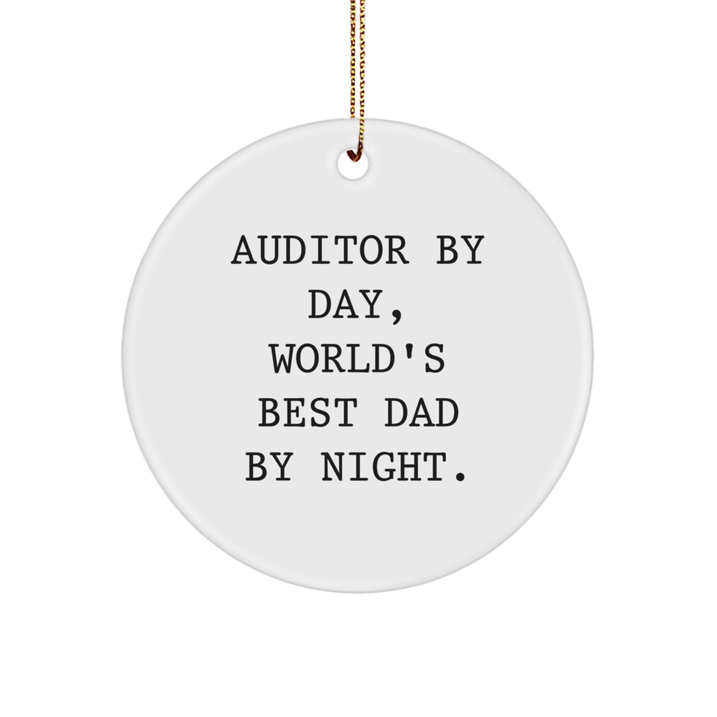 Auditor Gifts for Men, Funny Circle Ornament, 'Auditor By Day, World's Best Dad By Night.' - Unique Christmas Unique Gifts from Dad to Men - Image 1