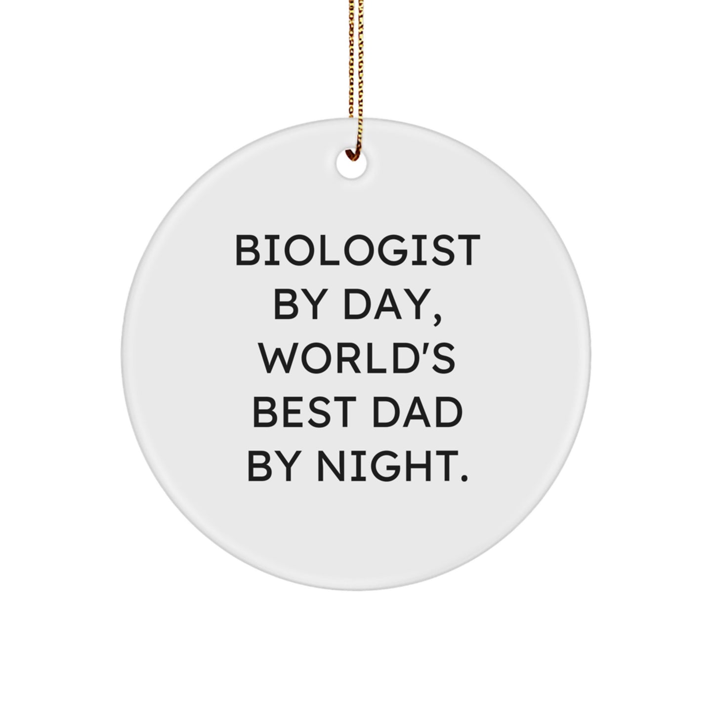 Biologist Gifts for Christmas: Funny Circle Ornament for Men, Women, Friends, Coworkers, and Family - 'Biologist By Day, World's Best Dad By Night.' - Image 1