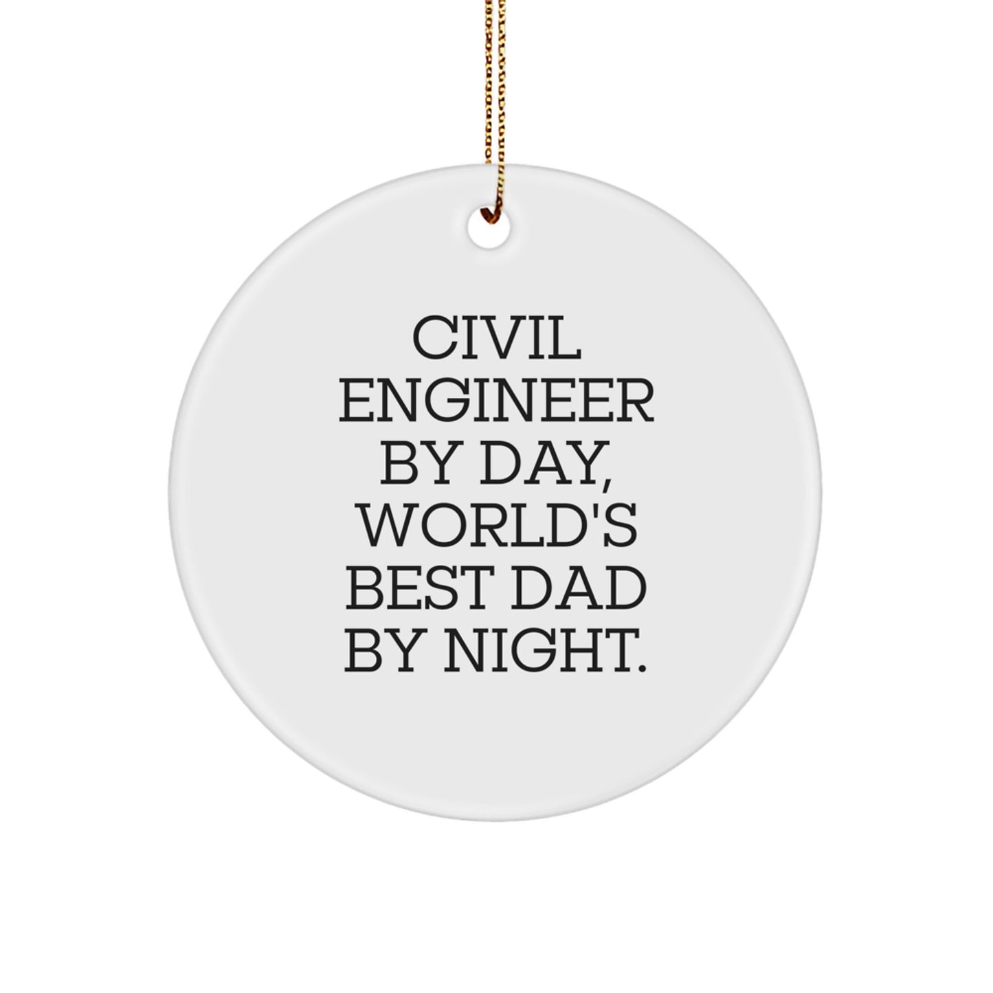 Civil Engineer Gifts from Men: Funny Circle Ornament, 'Civil Engineer By Day, World's Best Dad By Night.' - Image 1