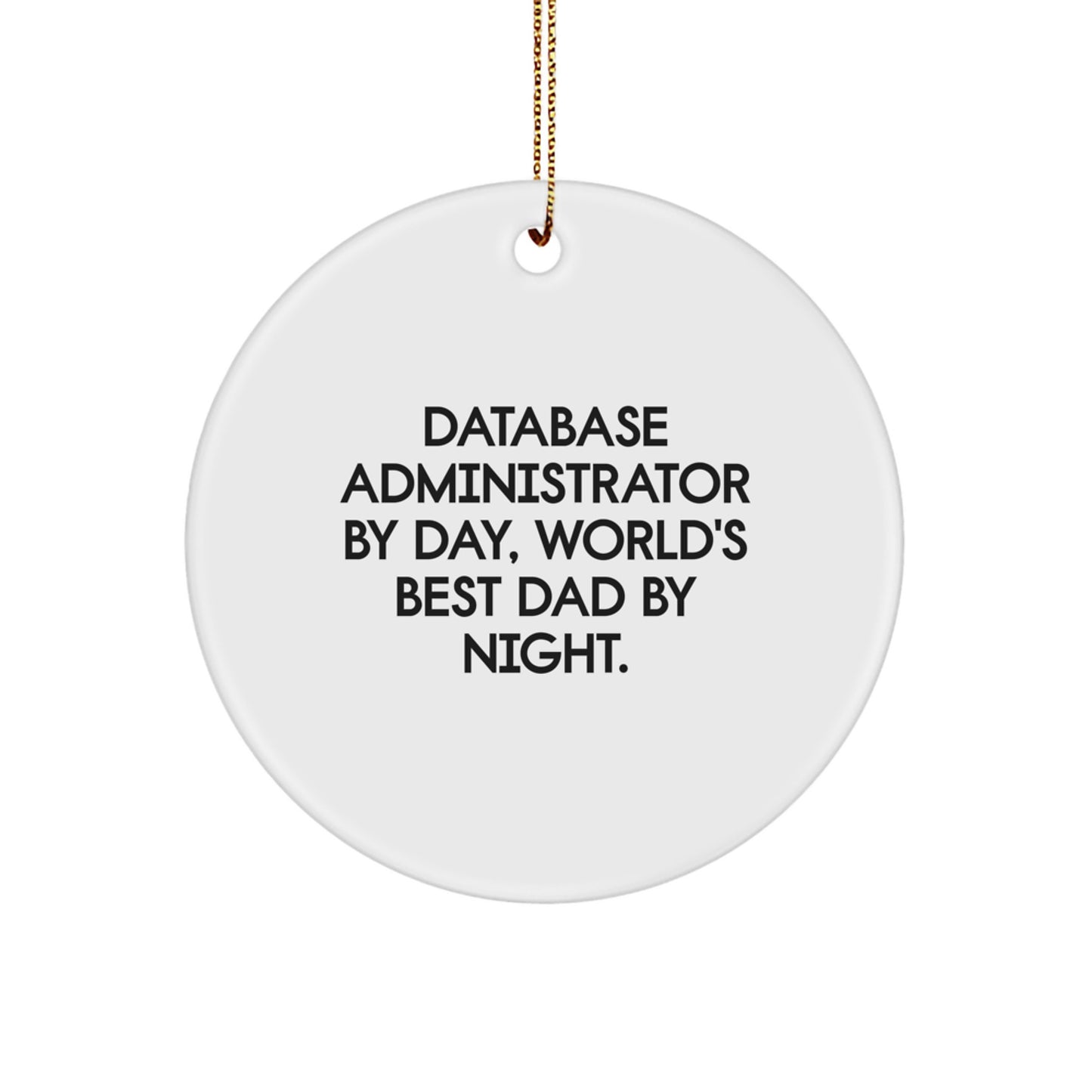 Database Administrator Gifts, Funny Quote Circle Ornament, Gifts from Men, for Database Administrators, Christmas Unique - Image 1