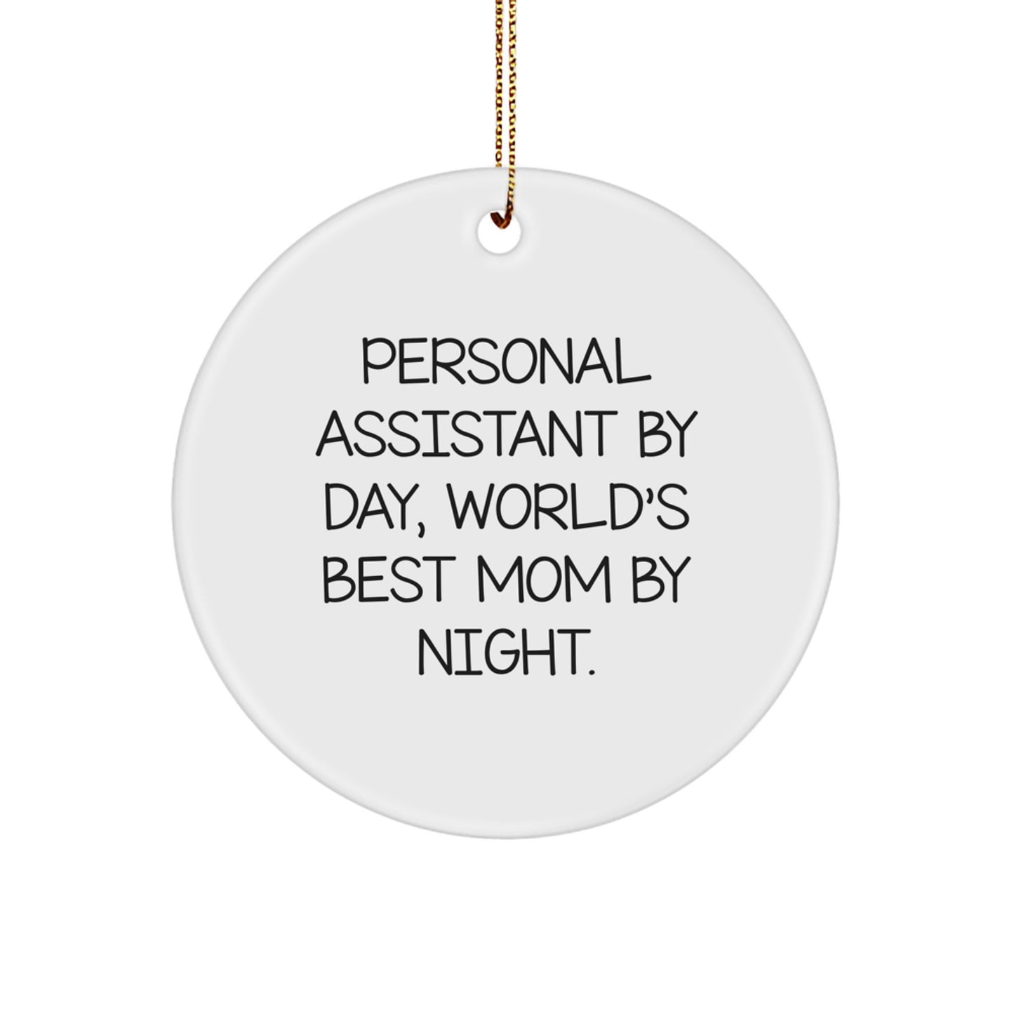 Personal Assistant Gifts from Mom, Circle Ornament for Christmas - 'Personal Assistant By Day, World's Best Mom By Night.' - Image 1