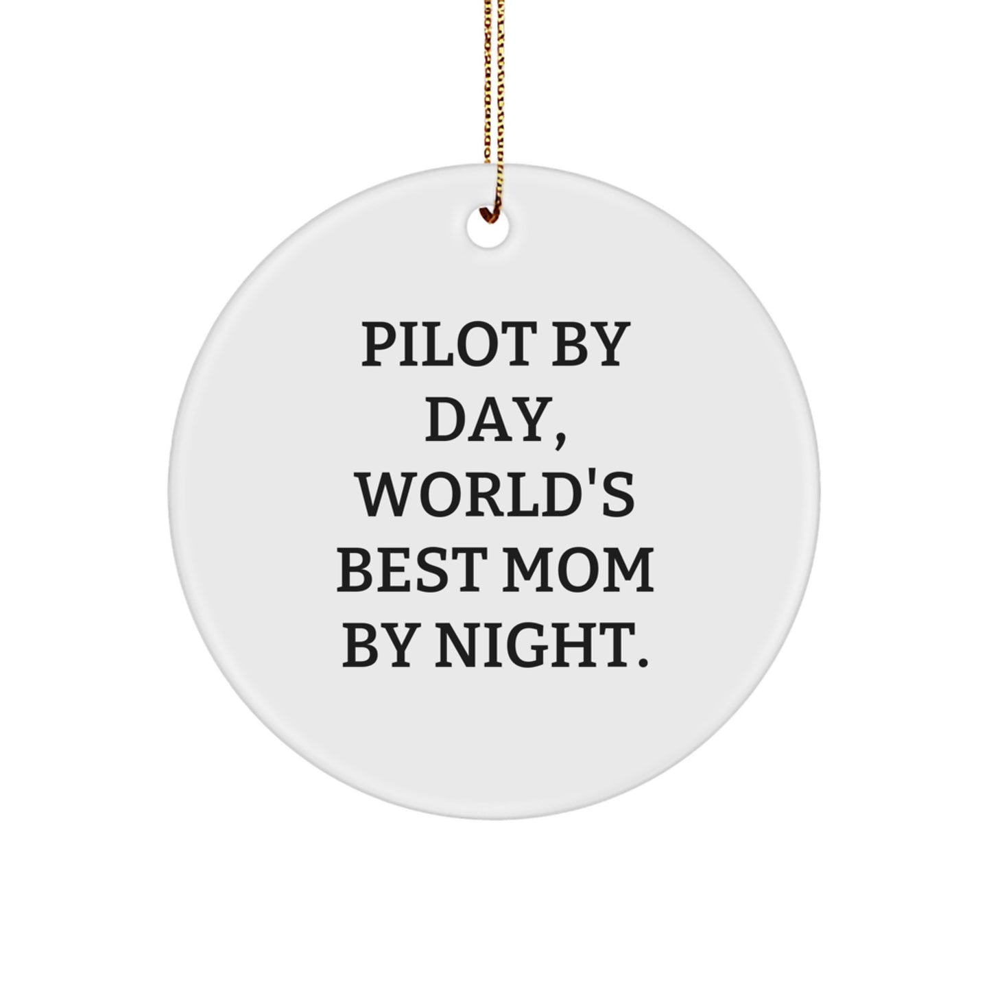 Pilot Gifts from Mom - Funny Circle Ornament, 'Pilot By Day, World's Best Mom By Night.' - Unique Christmas Unique Gifts for Pilot - Image 1