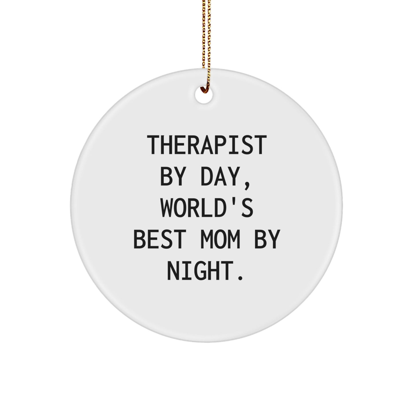 Therapist Gifts from Friends for Christmas Circle Ornament, 'Therapist By Day, World's Best Mom By Night.' Quote, Durable MDF, 2.75" Tall, 0.5 oz, White, Gift for Therapist Friends - Image 1