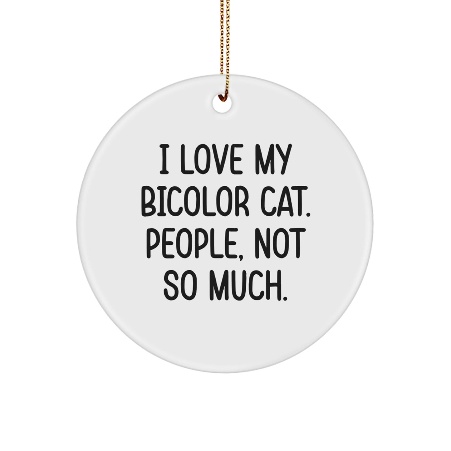 Bicolor Cat Lover Gifts - Funny Quote Circle Ornament from Friends for Christmas - Image 1