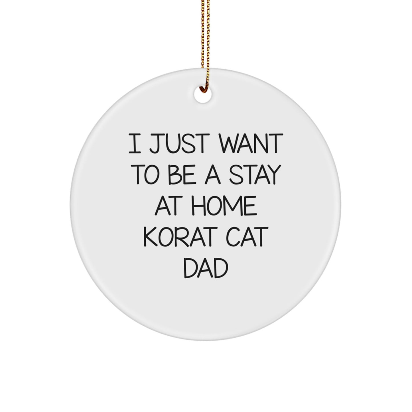 Korat Cat Gifts, Funny Quote Circle Ornament, Gifts for Men, Women, Friends, Family, Christmas Unique Korat Cat Dad's Korat Cat Lover Present - Image 1