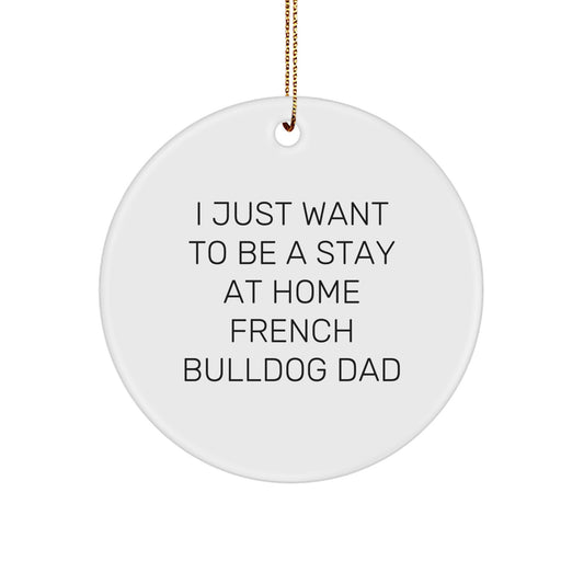 French Bulldog Dad Circle Ornament, Funny Quote Gifts for Men, Unique Christmas Unique Gifts from Friends, Gifts for French Bulldog Lovers - Image 1
