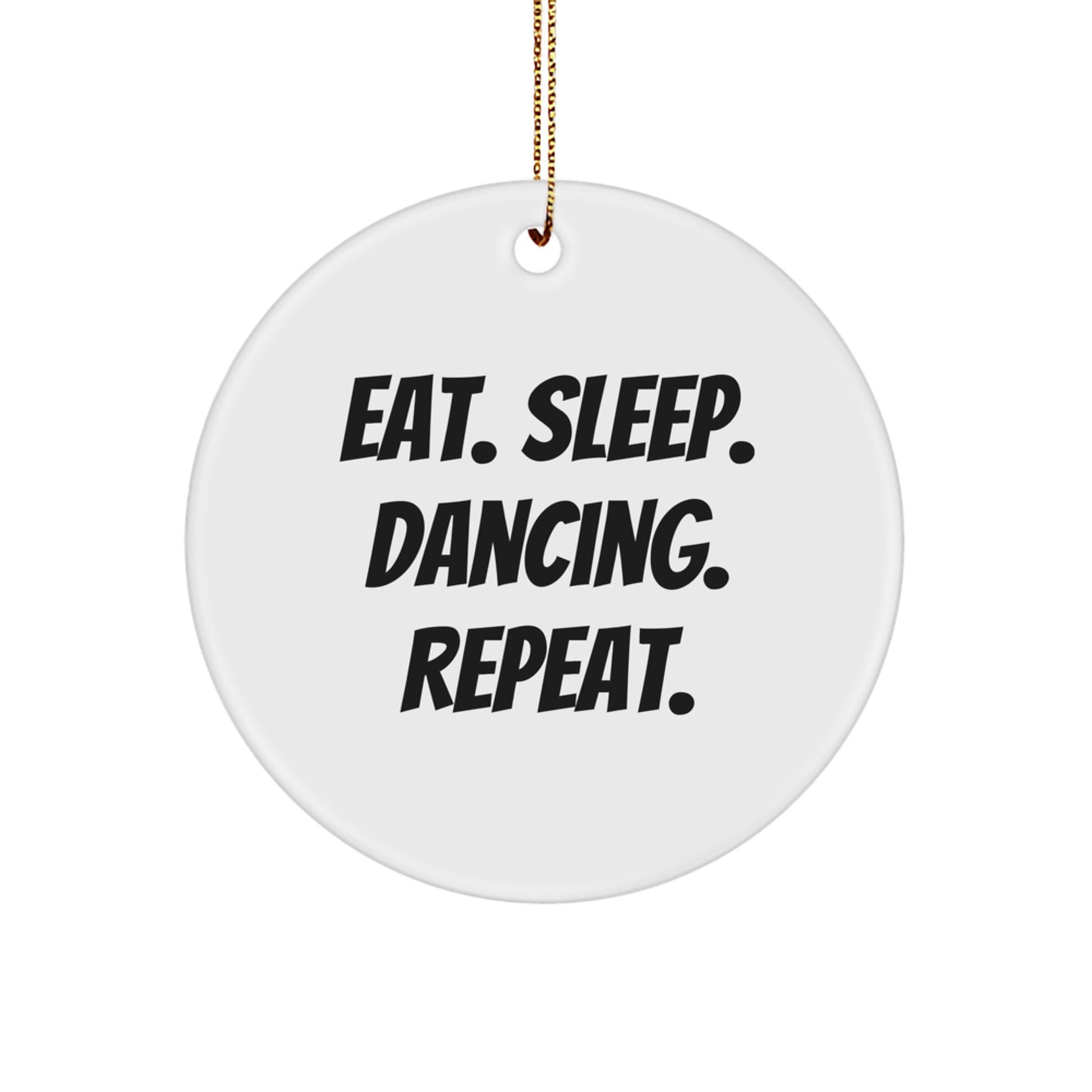 Funny Dancing Gifts for Her - Eat Sleep Dancing Repeat Circle Ornament, Christmas Unique Gifts - Image 1