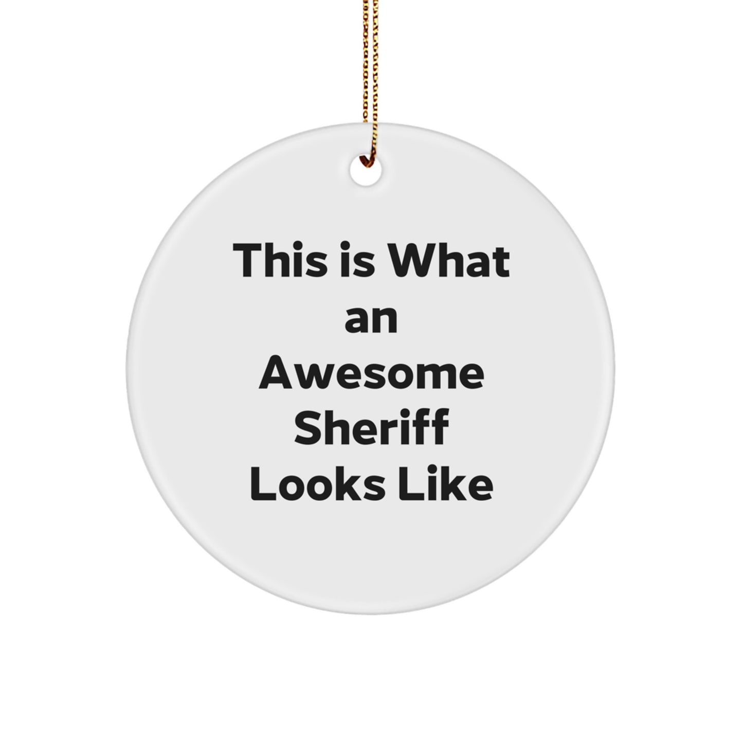 Funny Sheriff Gifts for Christmas - 'This Is What An Awesome Sheriff Looks Like' Circle Ornament from Friends, Family, or Coworkers - Image 1