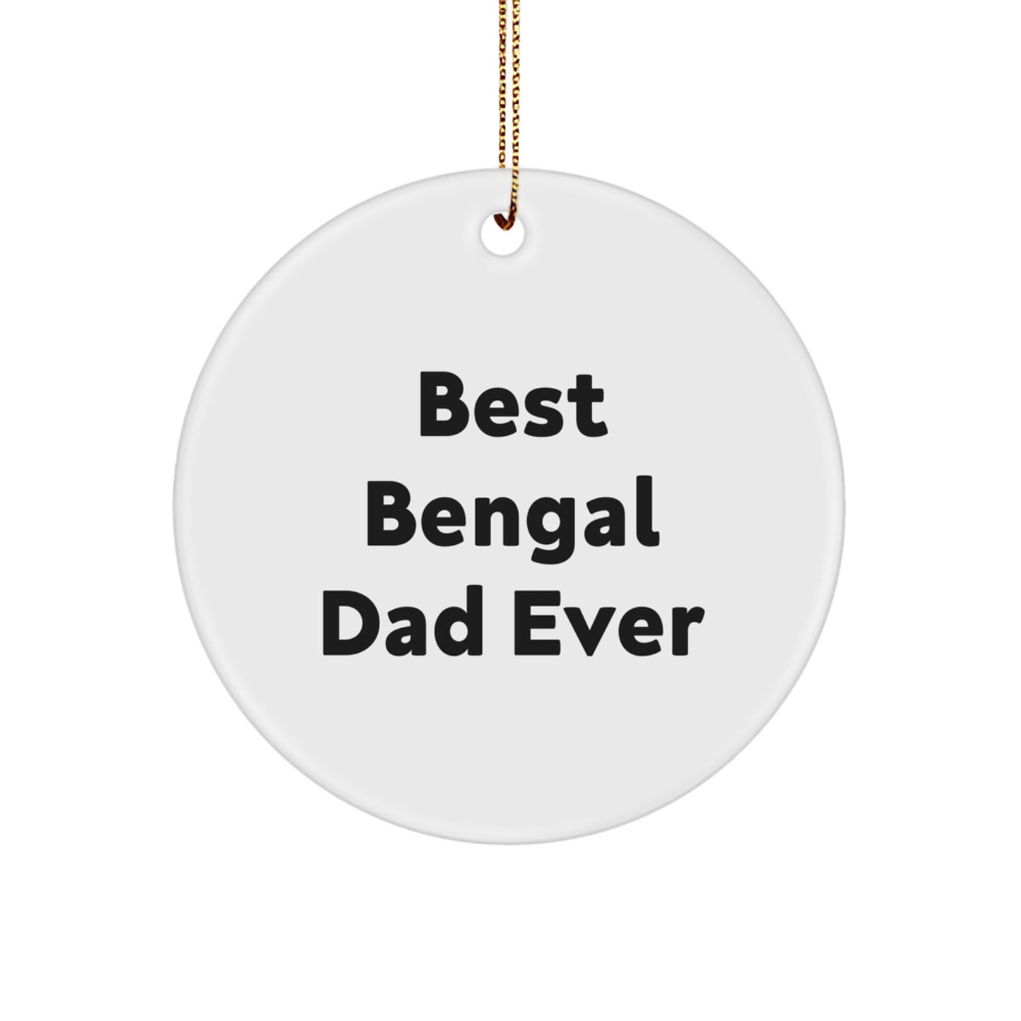 Funny Bengal Cat Dad Gifts from Men to Friends - Best Bengal Dad Ever Circle Ornament for Christmas - Image 1