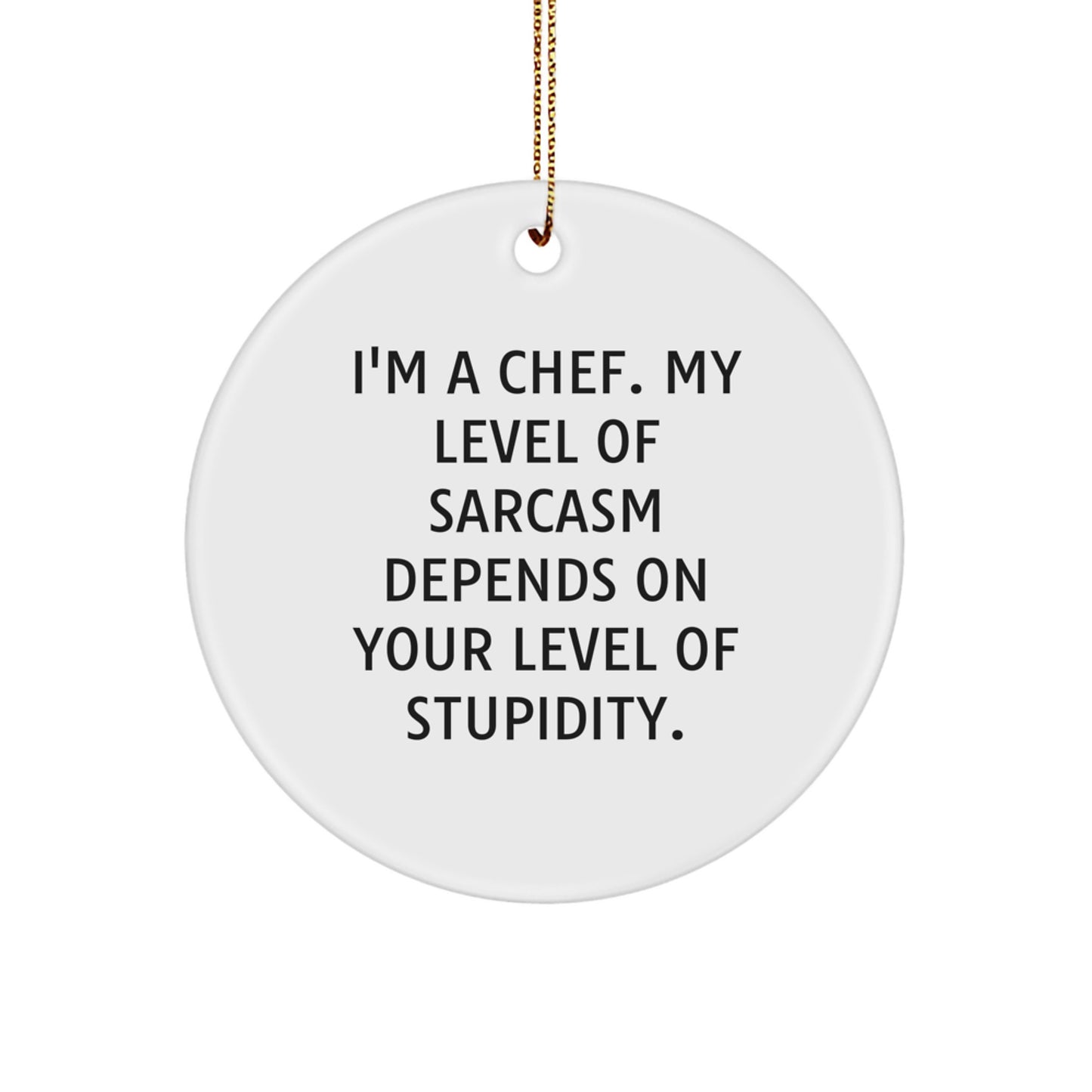 Funny Chef Gifts from Friends for Men, Unique Christmas Unique Gifts for the Chef in Your Life, Circle Ornament with Sarcastic Quote - Image 1