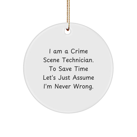 Funny Crime Scene Technician Christmas Unique Gifts for Him, 'I'm Never Wrong' Circle Ornament from Friends, Men, Family, Coworkers - Image 1