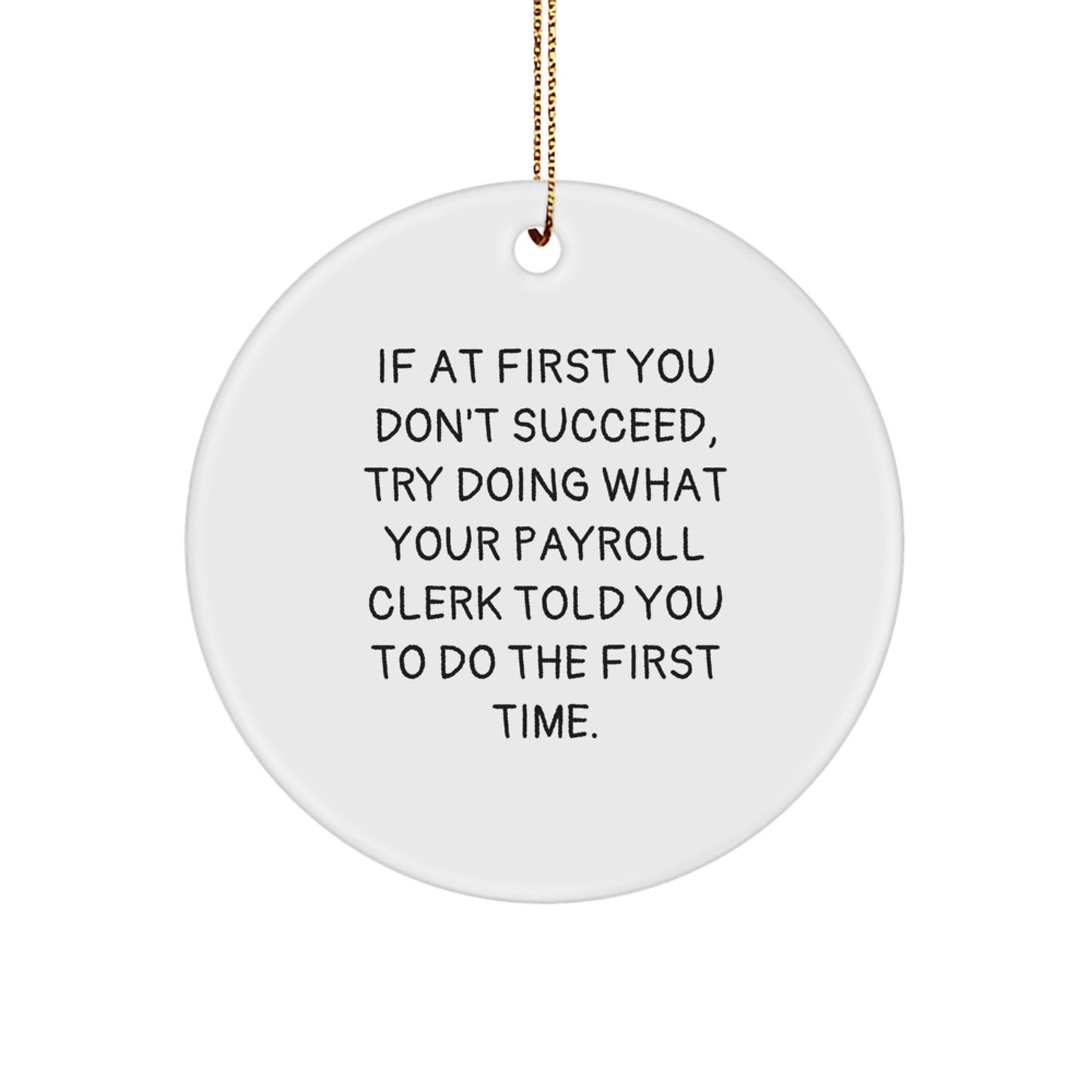 Funny Payroll Clerk Gifts for Men from Coworkers, Payroll Clerk Circle Ornament with Christmas Unique Gifts, If At First You Don't Succeed Quote - Image 1