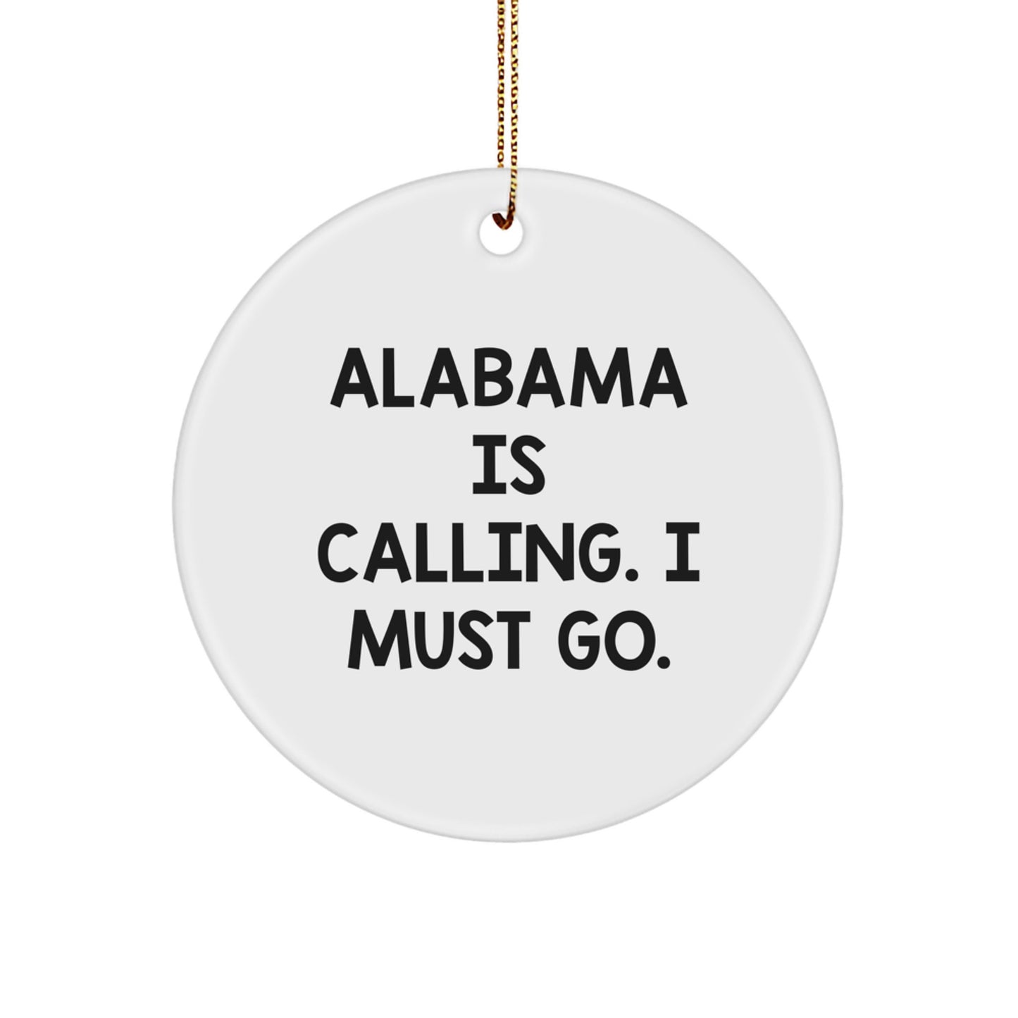 Alabama Calling Circle Ornament, 'Alabama Is Calling. I Must Go.' Quote, Ideal Gifts for Alabama Lovers, Friends, and Family from Men, Women, Coworkers, and Family - Image 1