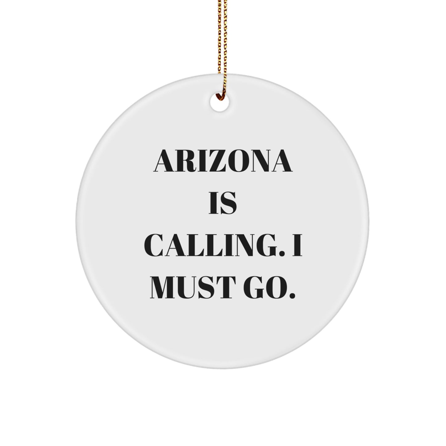 Arizona Calling Circle Ornament, Funny Gifts from Friends for Arizona Lovers, Christmas Unique Gift Ideas - Image 1