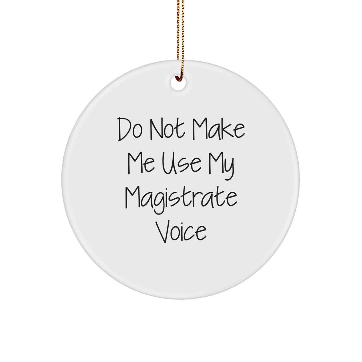 Funny Magistrate Gift, Circle Ornament, Christmas Unique Gifts from Friends to Magistrate - Image 1