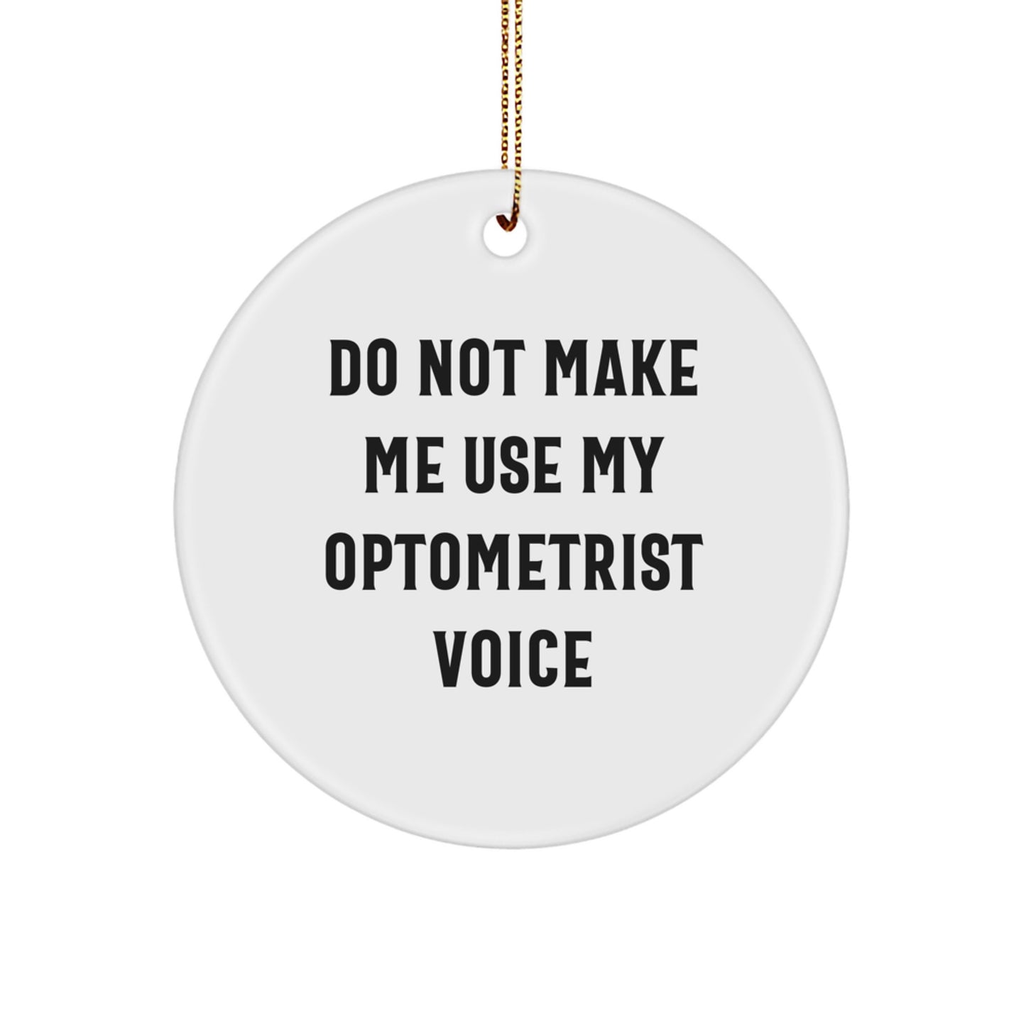 Funny Optometrist Gifts from Friends, Do Not Make Me Use My Optometrist Voice Christmas Unique Gifts for Optometrist - Image 1