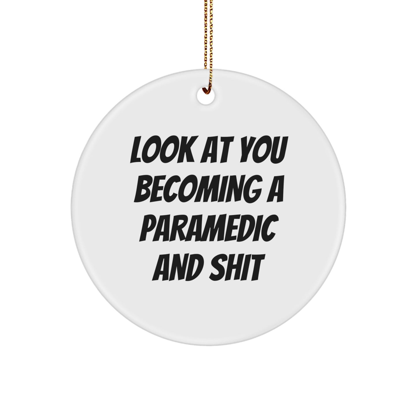 Funny Rescue Worker Circle Ornament Gifts from Friends for Rescue Workers on Christmas - 'Look At You Becoming A Rescue Worker And Shit' - Image 1