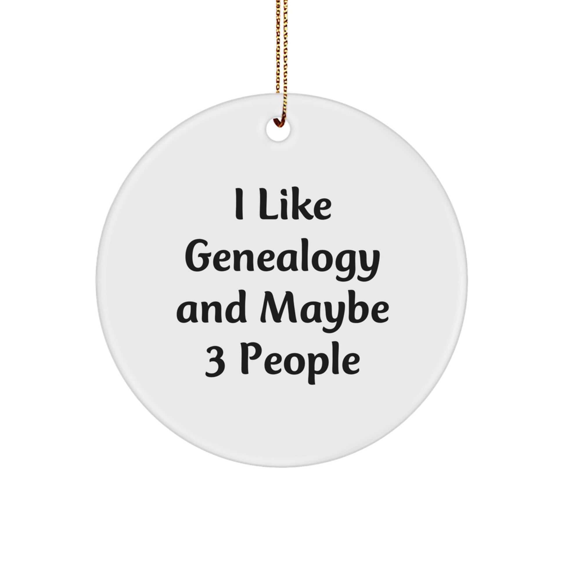 Funny Genealogy Gifts from Friends for Men Women Friends Family - I Like Genealogy And Maybe 3 People Circle Ornament Christmas Unique Gifts - Image 1