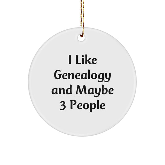 Funny Genealogy Gifts from Friends for Men Women Friends Family - I Like Genealogy And Maybe 3 People Circle Ornament Christmas Unique Gifts - Image 1
