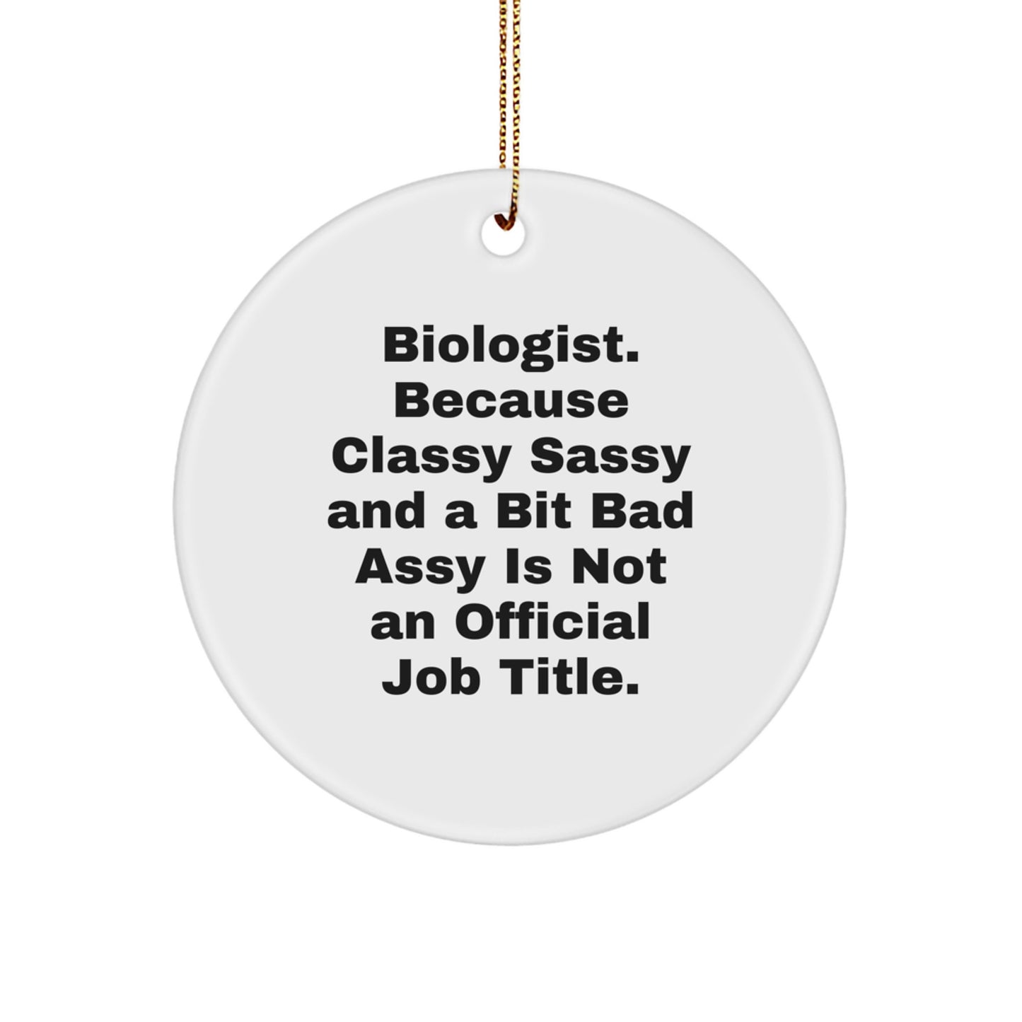 Funny Biologist Gifts, Classy Sassy And A Bit Fearlessy Is Not Official - Circle Ornament for Christmas Unique Gifts from Friends to Biologist - Image 1