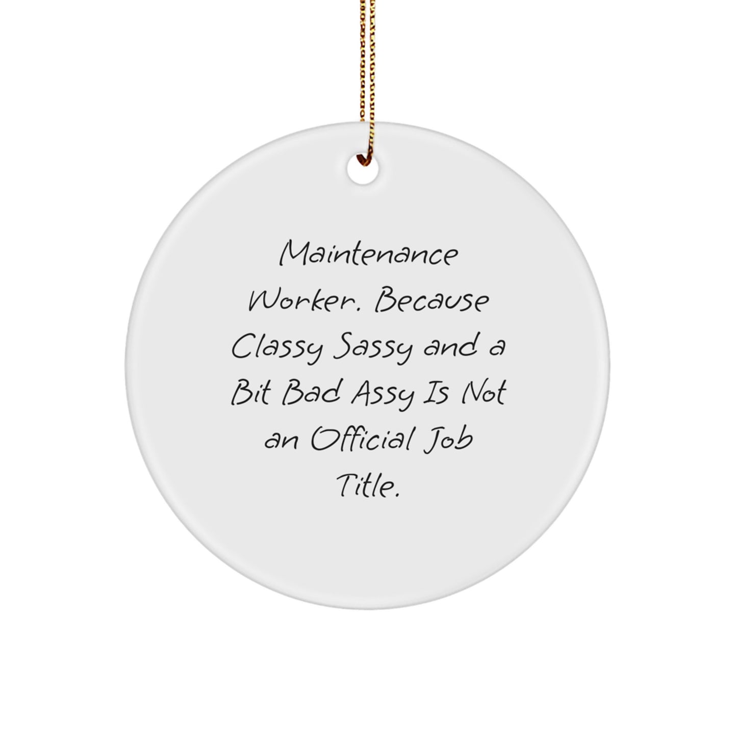 Funny Maintenance Worker Gifts for Men, Circle Ornament with Sassy Quote, Christmas Unique Presents from Family - Image 1