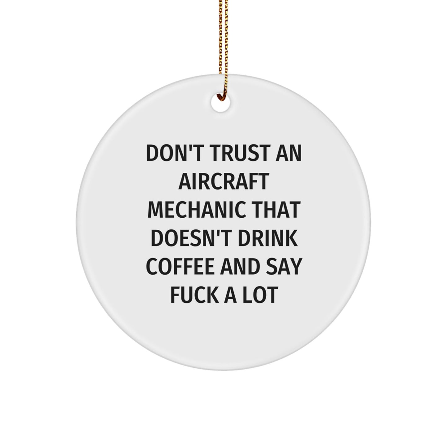Funny Aircraft Mechanic Gifts for Men, Unique Circle Ornament with Don't Trust An 'Mechanic That Doesn't Drink Coffee Quirk, Christmas Unique Gifts from Friends to Family - Image 1