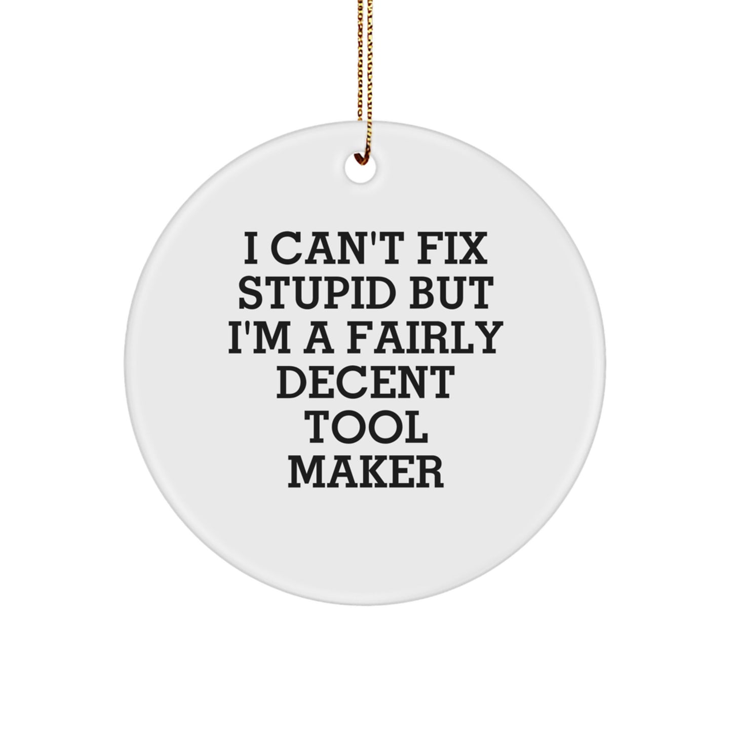 Funny Tool Maker Gifts from Husband to Wife - I Can't Fix Stupid But I'm A Fairly Decent Tool Maker Christmas Unique Gifts for Tool Makers - Image 1