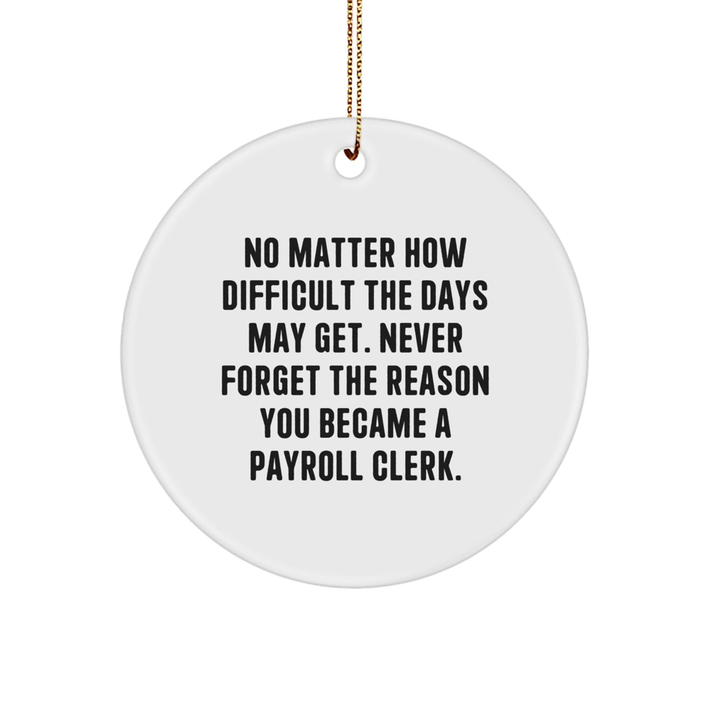 Funny Inspirational Gift for Payroll Clerks Unique Christmas Ornament from Friends and Family - Image 1