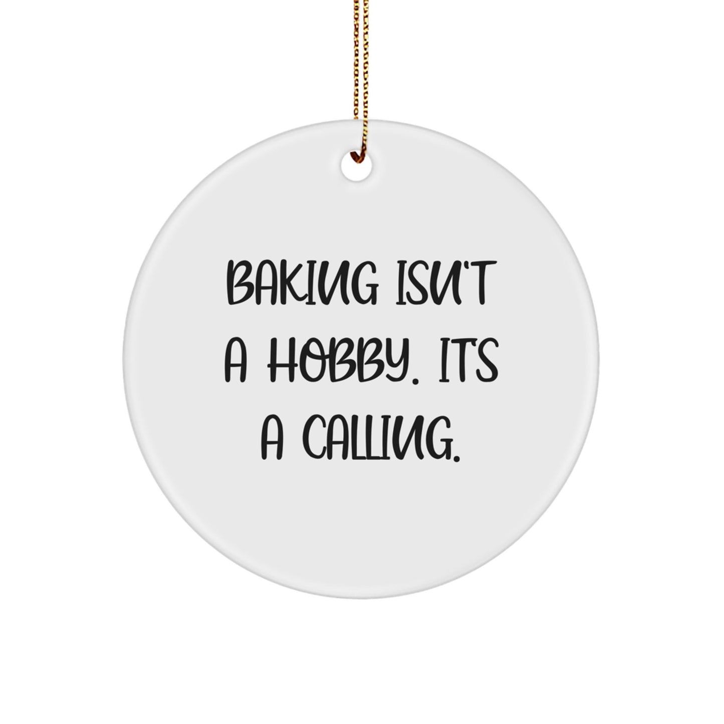 Baking Enthusiast Gifts from Family for Christmas with Funny Baking Calling Quote Circle Ornament - Image 1