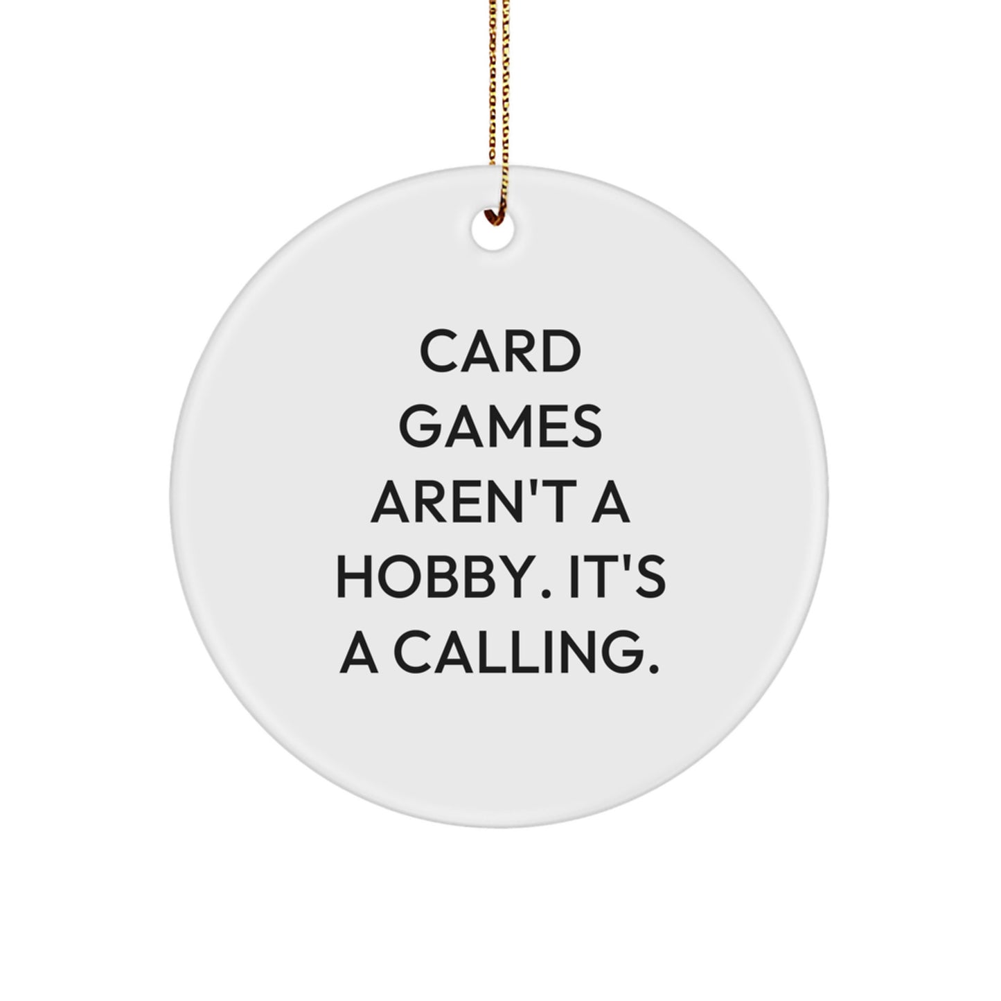 Funny Card Games Gifts for Men - Circle Ornament, 'Card Games Aren't A Hobby. It's A Calling.' Quote, Christmas Unique Gifts from Friends - Image 1