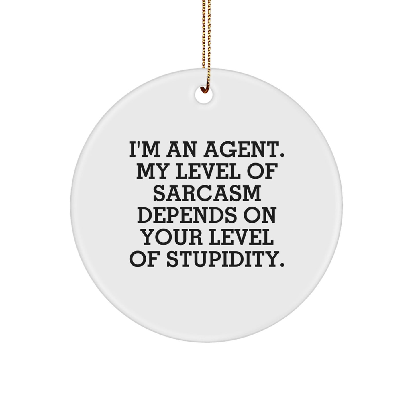Funny Agent Circle Ornament, Gifts from Friends for Agent, Christmas Unique Gifts, Agent Quotes, Circle Shaped - Image 1