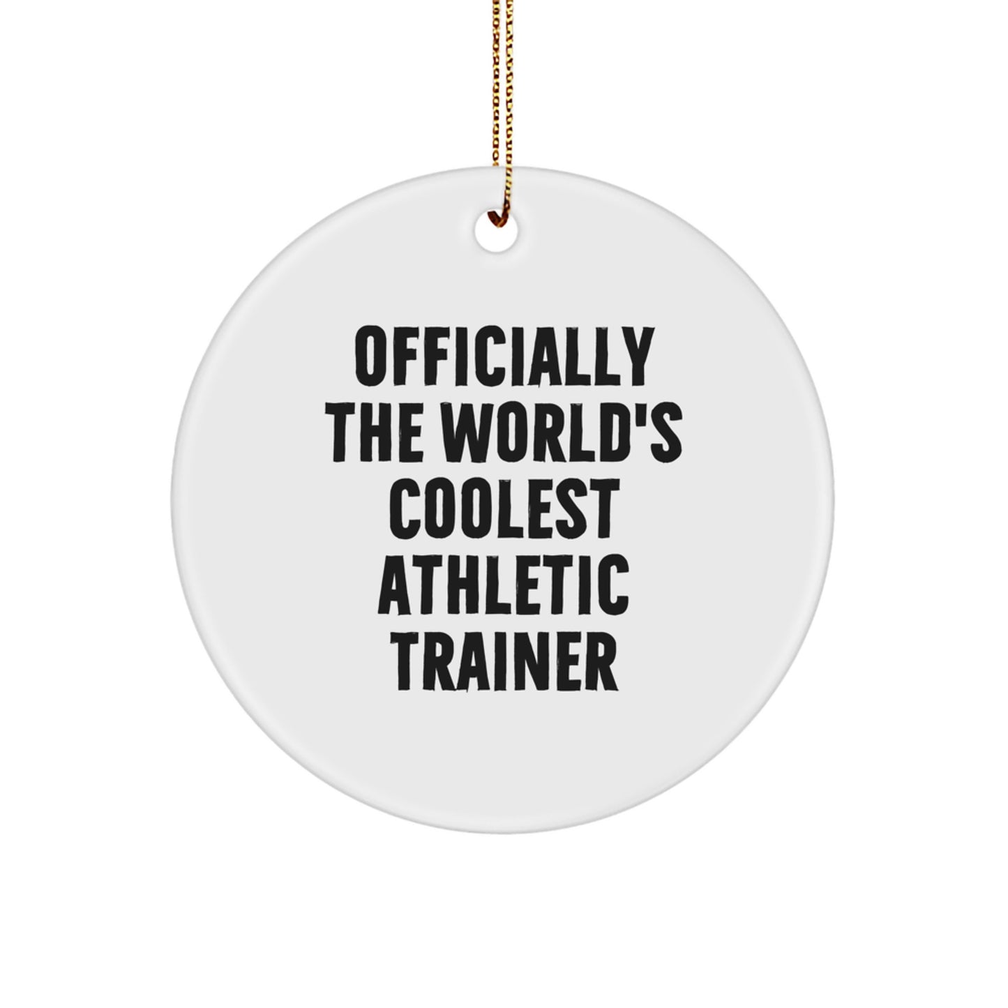 Gifts for Athletic Trainers, Funny Quote Circle Ornament, Officially The World's Coolest Athletic Trainer Christmas Unique Gifts from Friends Family - Image 1