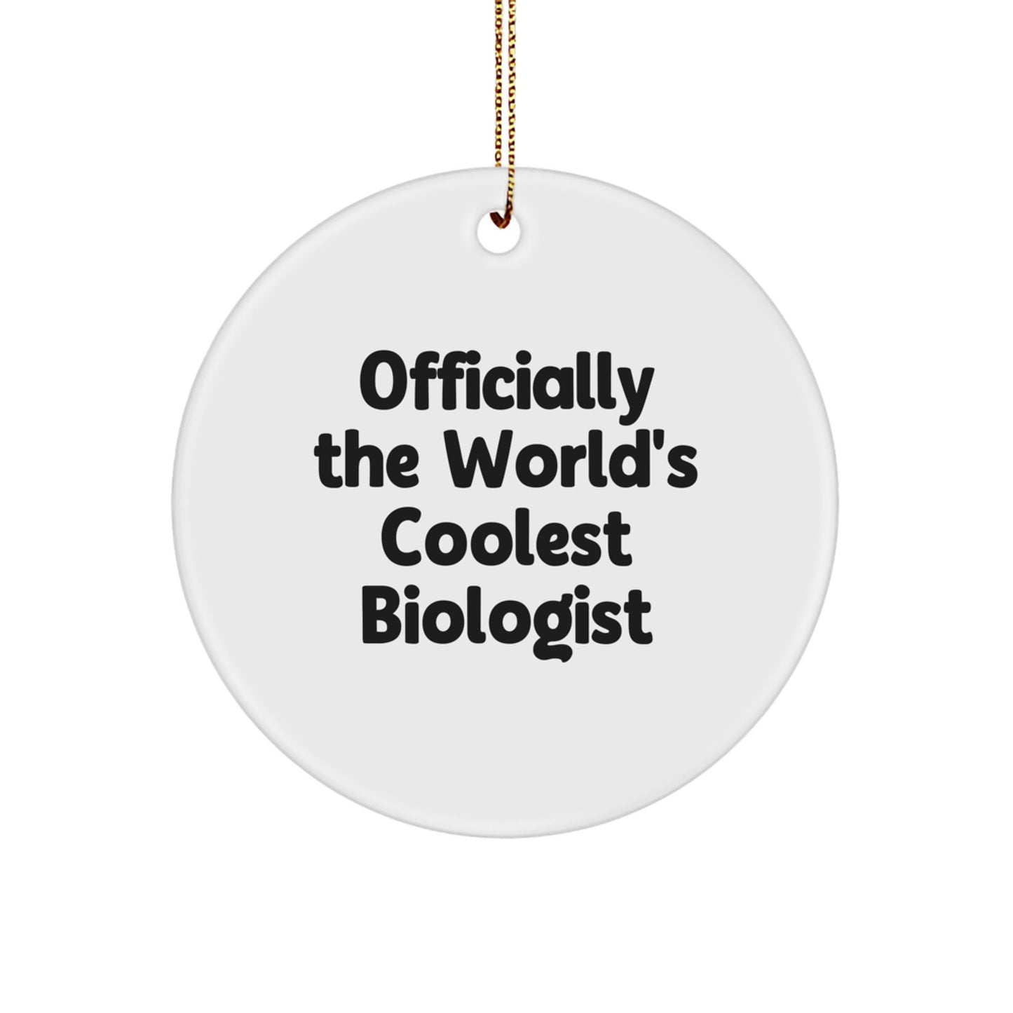 Officially The World's Coolest Biologist Christmas Unique Gift for Biologist Friend or Family Member - 'The World's Coolest Biologist' Circle Ornament - Image 1