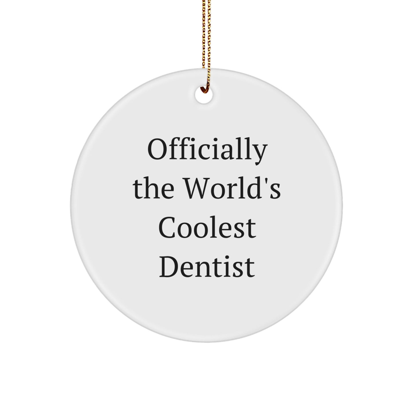 Funny Dentist Gifts for Christmas, Officially The World's Coolest Dentist, Cute Circle Ornament, Holiday Decorations, Gifts from Friends, Gifts for Dentists - Image 1