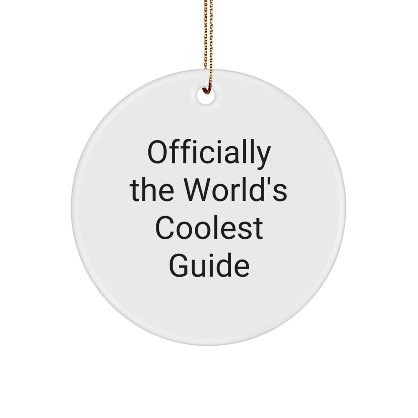 Funny Guide Gifts for Men Women Friends Family - Officially The World's Coolest Guide Circle Ornament, White, 2.75" tall, 0.5 oz, Unique Christmas Unique Gifts from Men to Women - Image 1