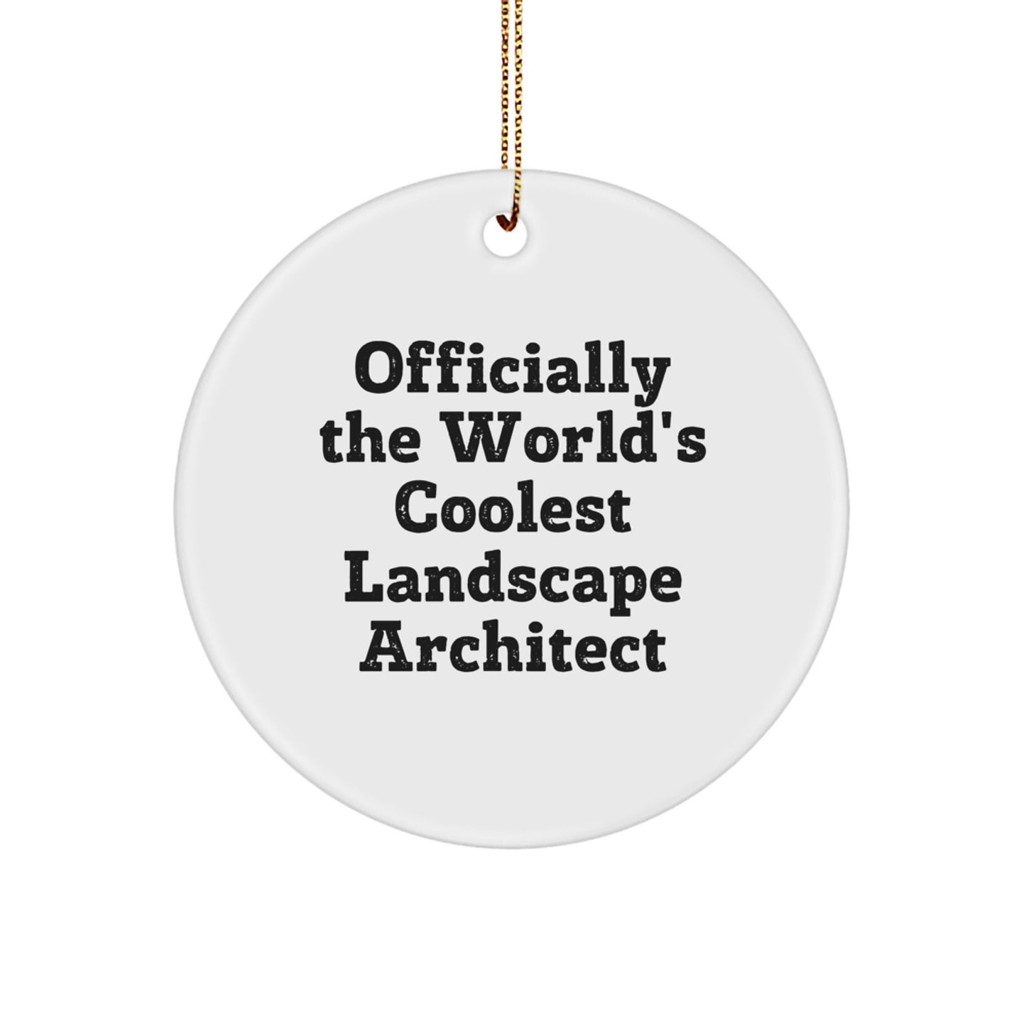 Funny Landscape Architect Gifts for Men - Officially The World's Coolest Landscape Architect Christmas Unique Circle Ornament, Gifts from Friends to Landscape Architect - Image 1