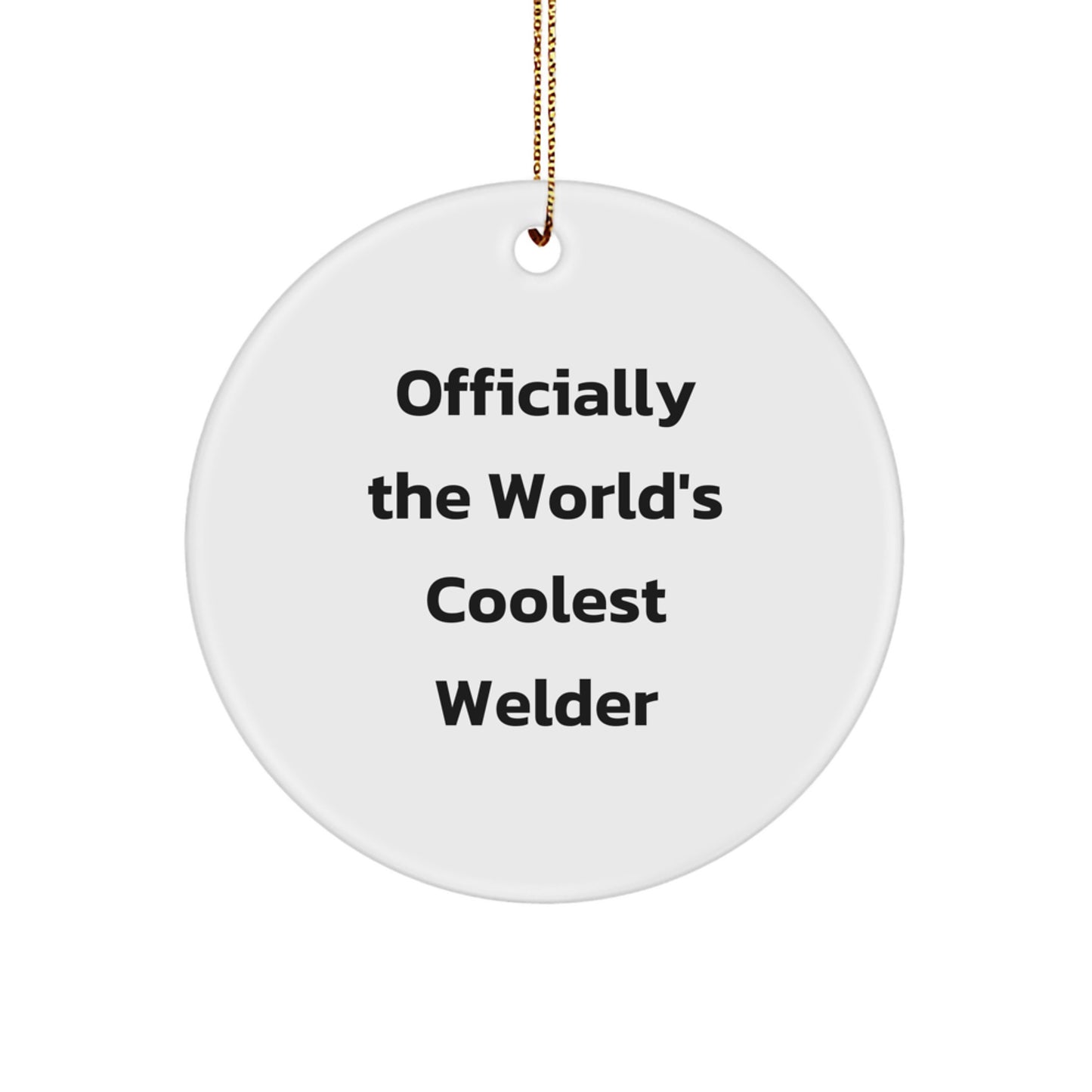 Funny Welder Gifts from Friends, Christmas Unique Circle Ornament for Men, Officially The World's Coolest Welder - Image 1