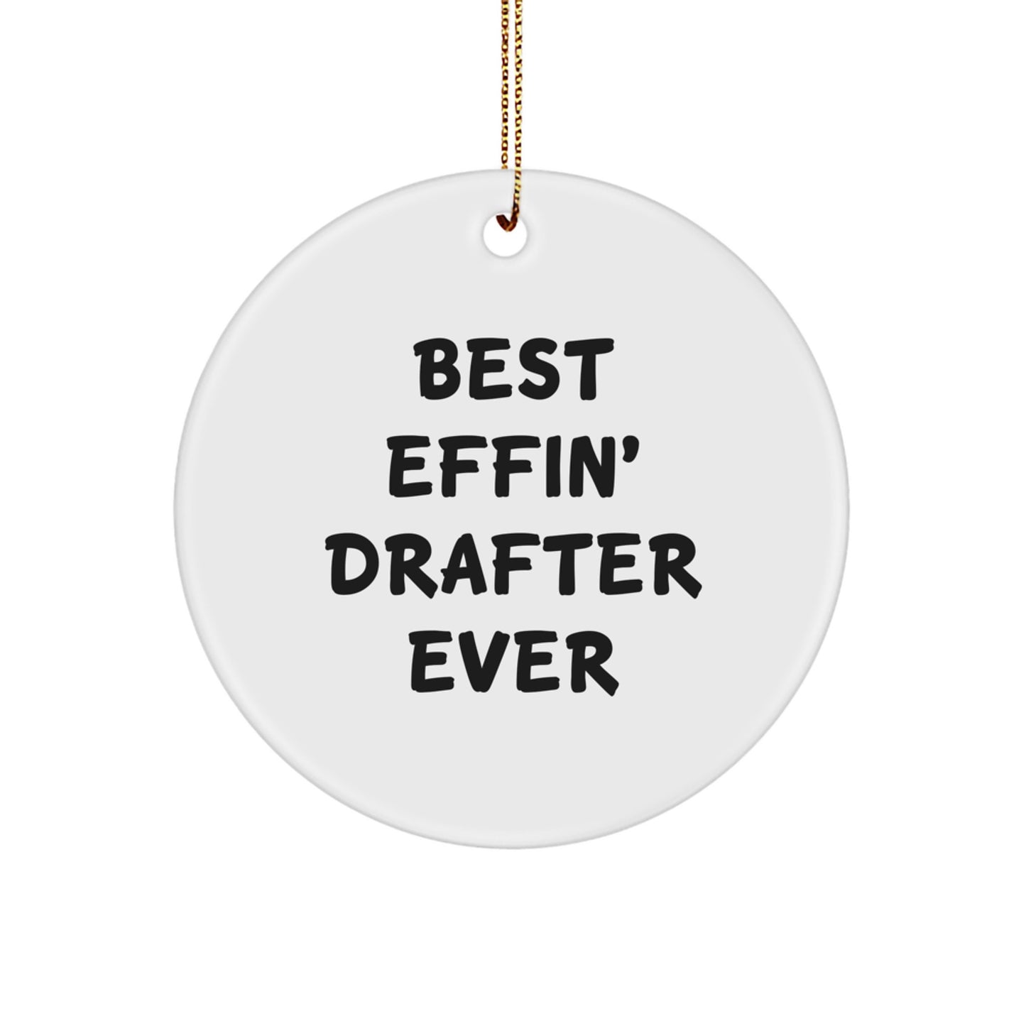 Funny Drafter Gifts for Christmas - Best Effin' Drafter Ever Circle Ornament, Ideal for Men, Women, Friends, Coworkers, Family - Image 1