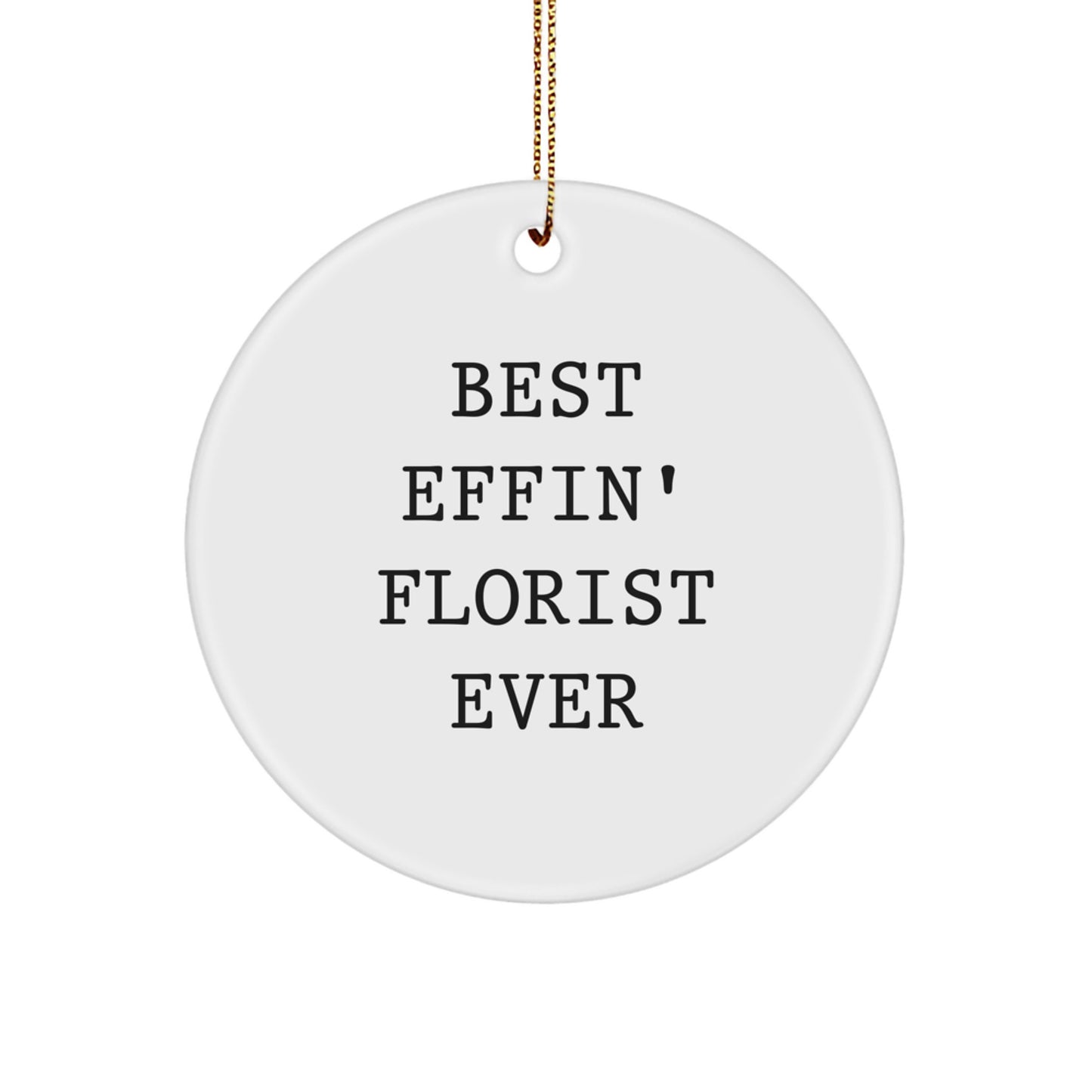 Funny Florist Gifts from Men for Florist Friends - Circle Ornament - Best Effin Florist Ever - Unique Christmas Unique Gifts - Image 1