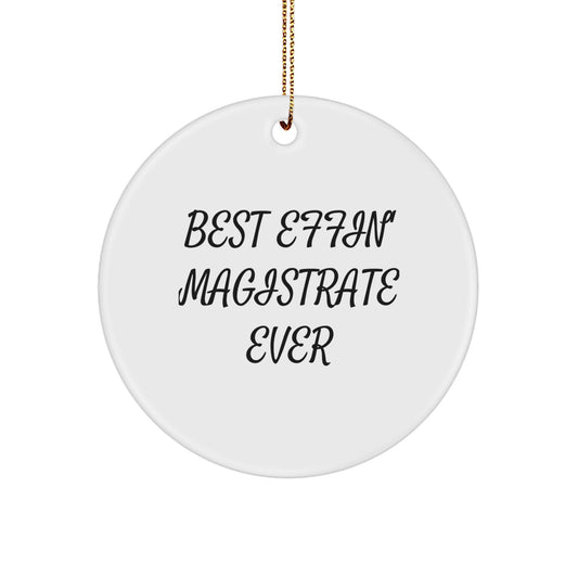 Funny Magistrate Gifts for Men - Best Effin' Magistrate Ever Circle Ornament, White, Christmas Unique Gifts from Friends or Family - Image 1