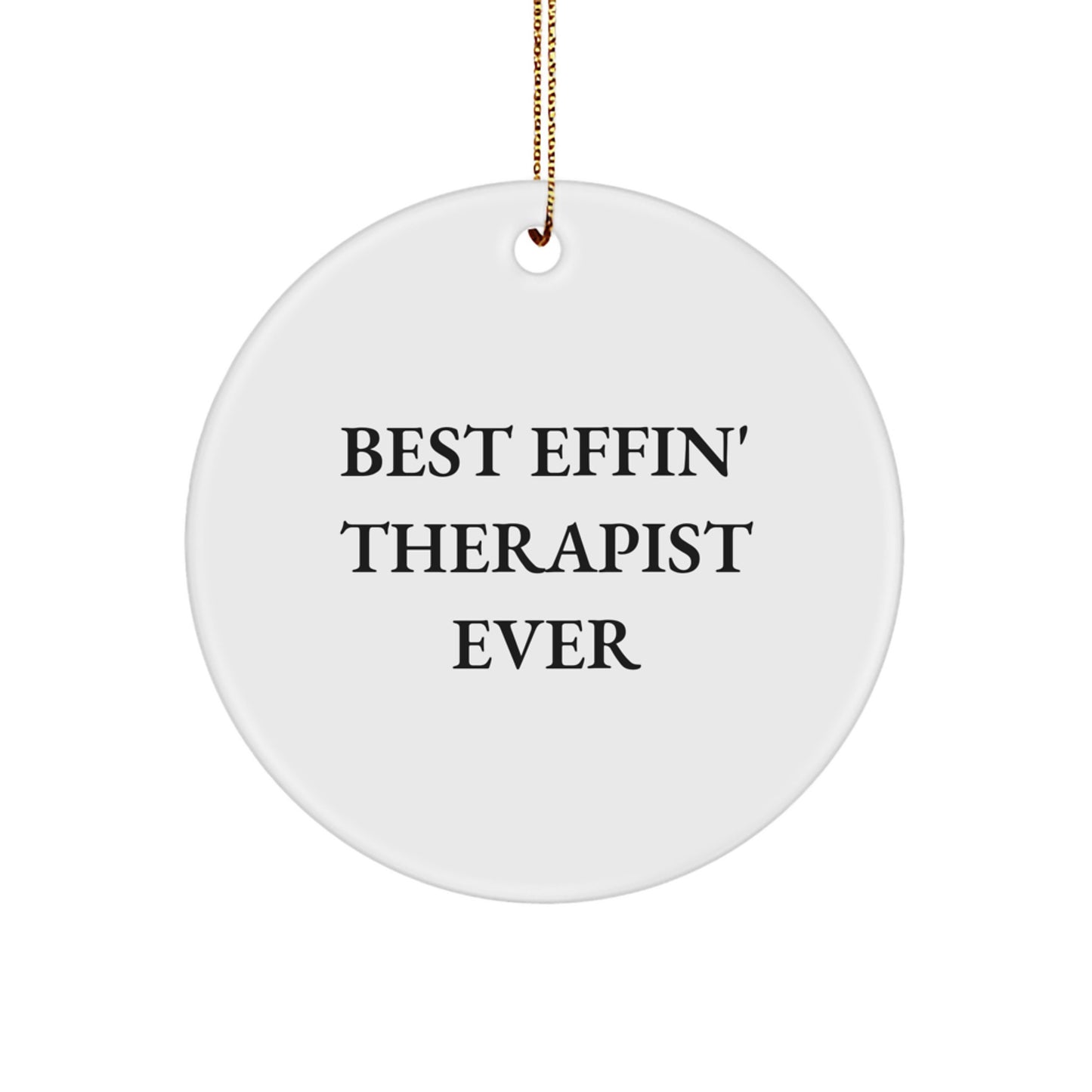 Funny Gifts from Men to Best Effin' Therapist Ever - Therapist Circle Ornament, White, Circle Shaped for Christmas Unique Gifts - Image 1