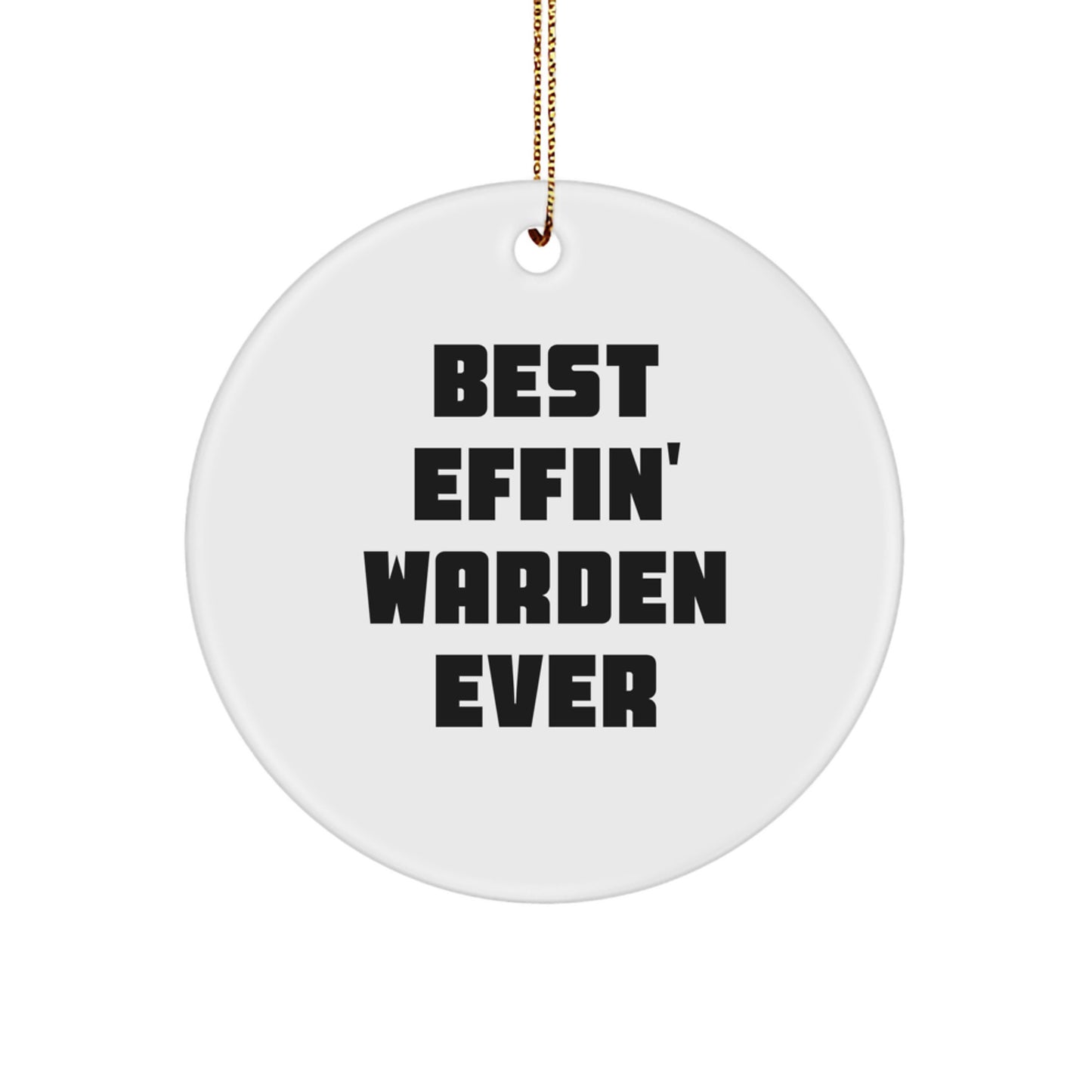 Funny Warden Gifts for Men - Best Effin' Warden Ever Christmas Circle Ornament, Handcrafted MDF with High-Gloss Finish, Perfect for Warden Enthusiasts, Friends and Family - Image 1
