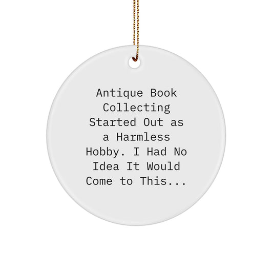 Funny Antique Book Collecting Gifts for Men, Women, or Friends - 'Antique Book Collecting Started Out As A Harmless Hobby' Circle Ornament Christmas Decorations - Image 1