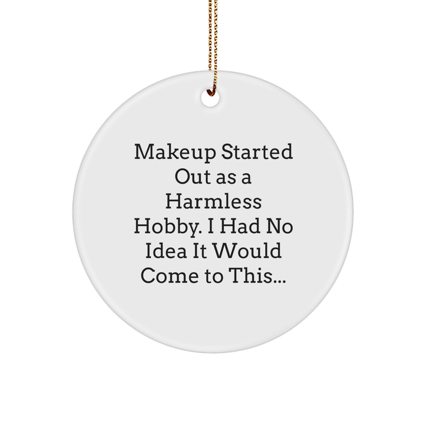 Funny Makeup Lover Gifts from Friends and Family, Circle Ornament for Makeup Enthusiasts, Christmas Unique Decorations - Image 1