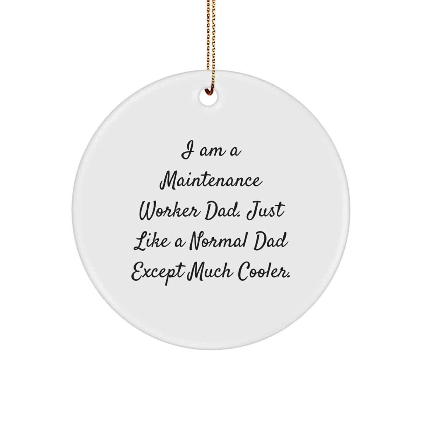 Funny Maintenance Worker Gifts - I Am A Maintenance Worker Dad Circle Ornament, Gifts from Dad for Maintenance Worker, Perfect for Christmas - Image 1