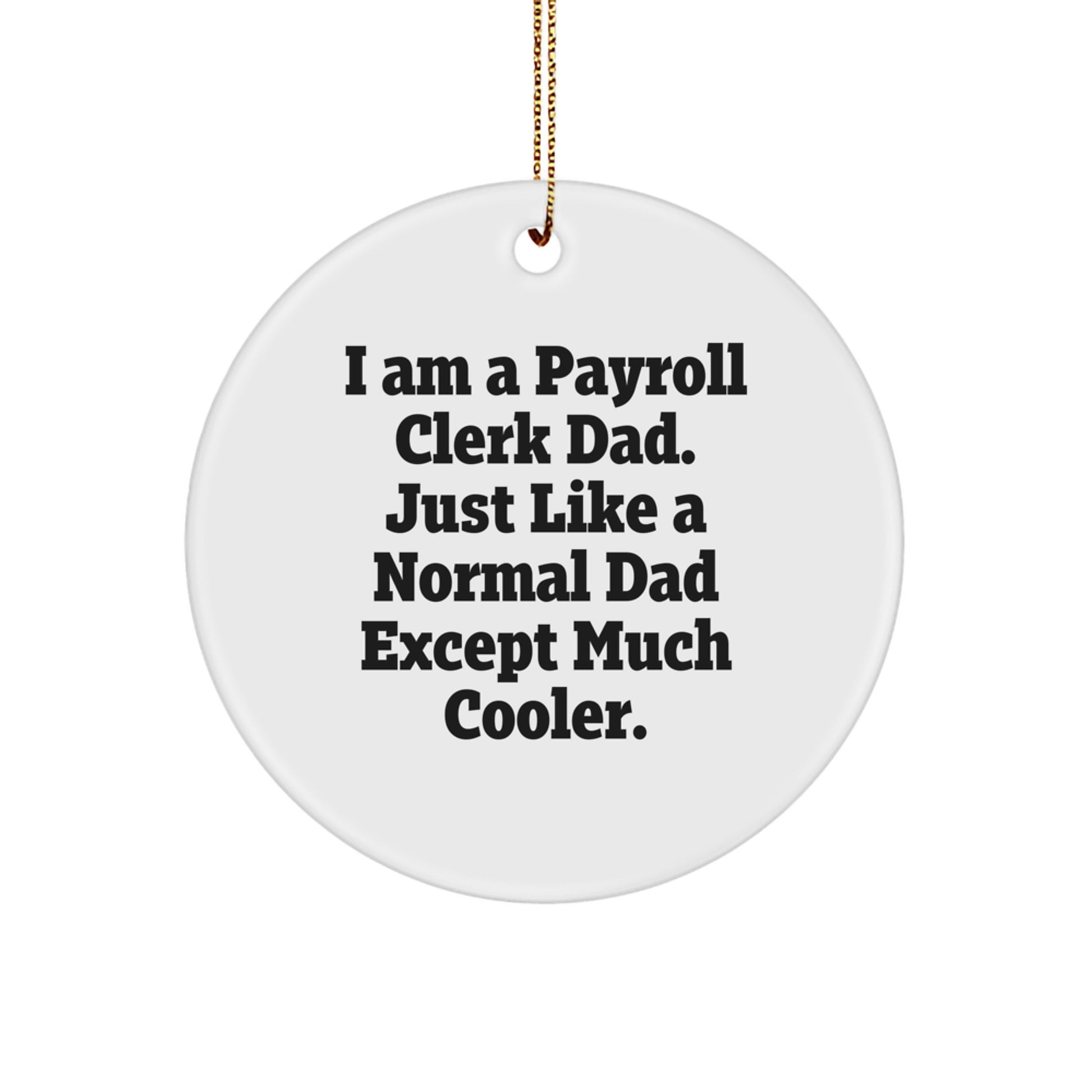 Funny Payroll Clerk Dad Gifts for Men Christmas Unique Circle Ornaments from Family, Cool Payroll Clerk Gifts for Friends Coworkers - Image 1