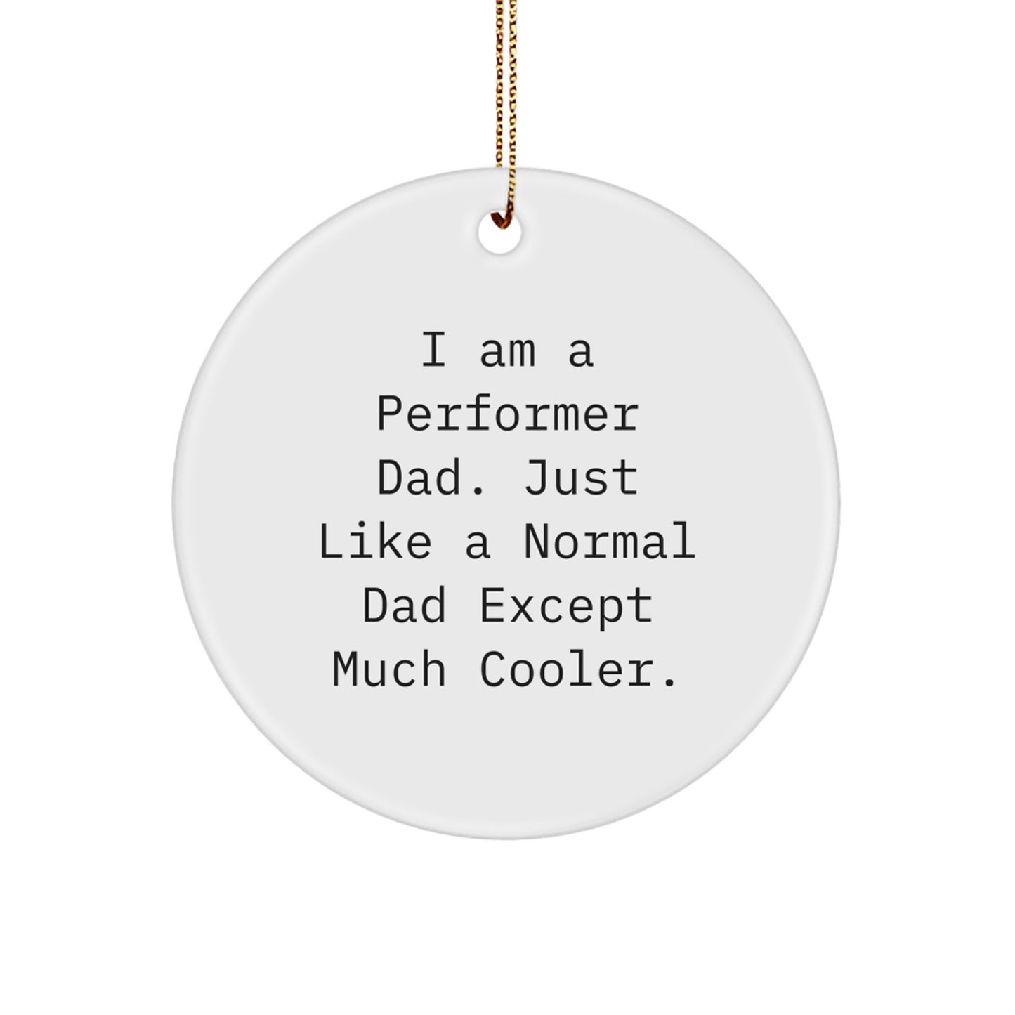 Funny Performer Dad Circle Ornament Gifts from Men for Christmas Unique Gifts - Image 1