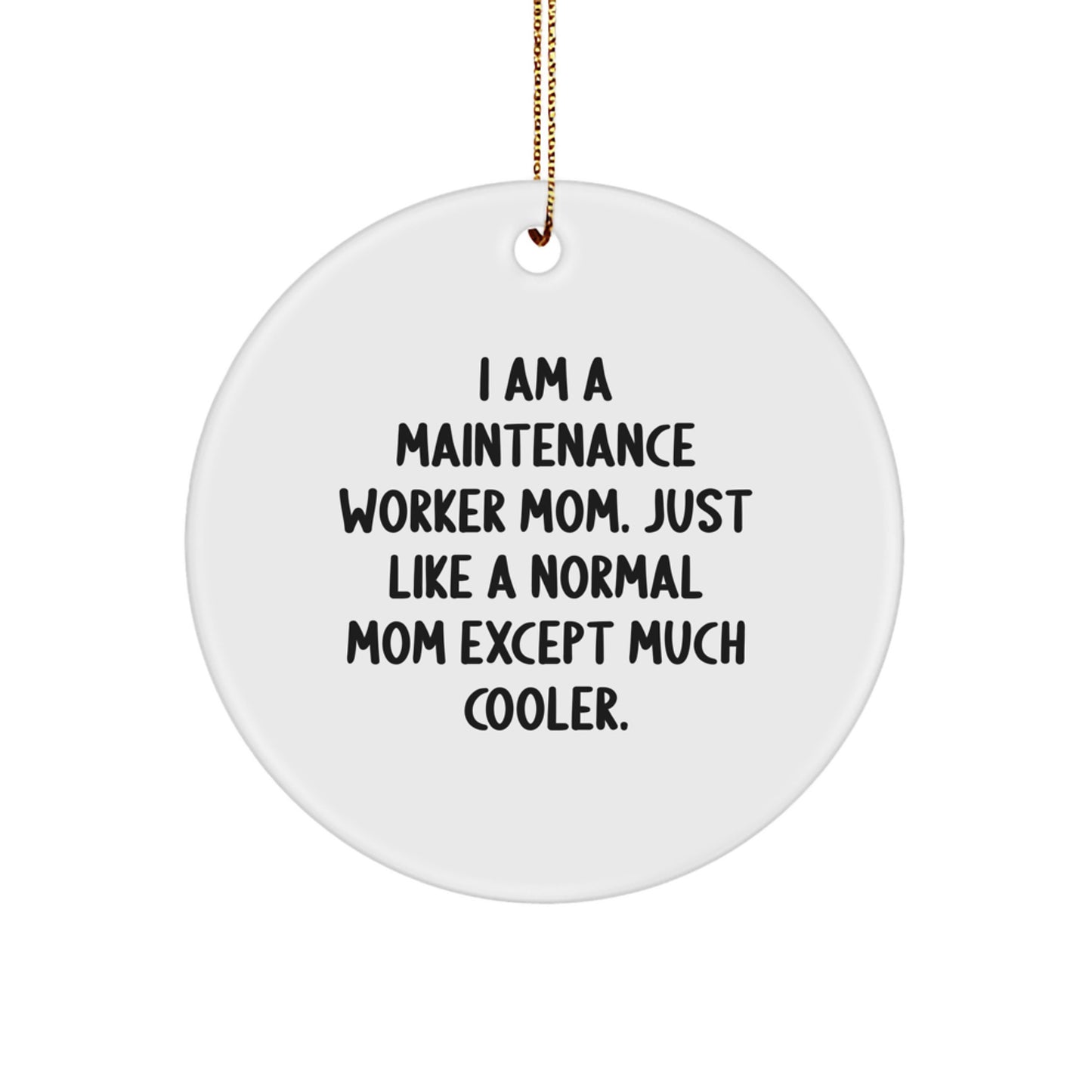 Funny Maintenance Worker Gifts from Friends - 'I Am A Maintenance Worker Mom' Circle Ornament for Christmas - Image 1