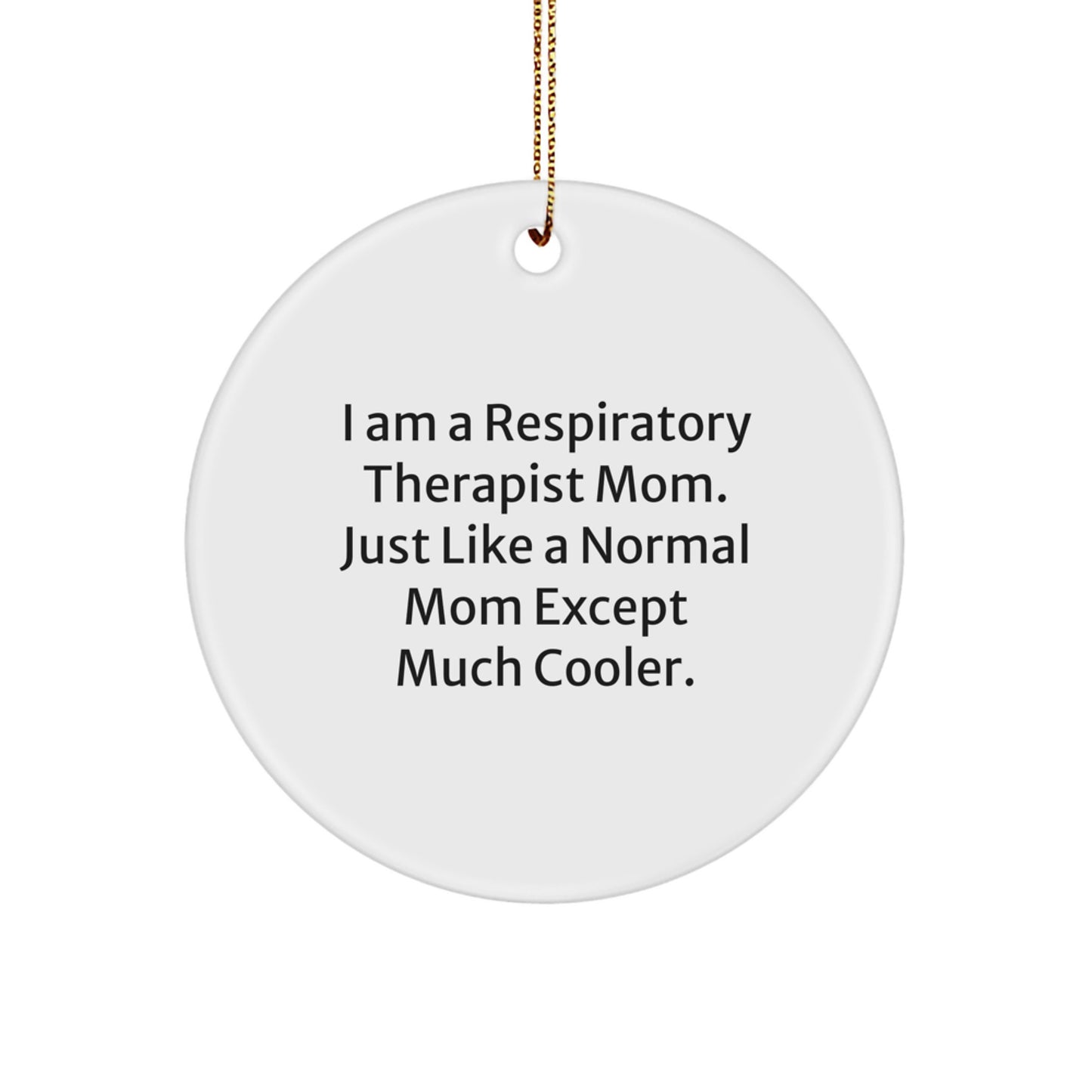 Funny Respiratory Therapist Mom Gifts, Unique Circle Ornament for Christmas Unique Gifts from Friends, Coworkers, Family to Respiratory Therapist Women, Men, Coworkers - Image 1